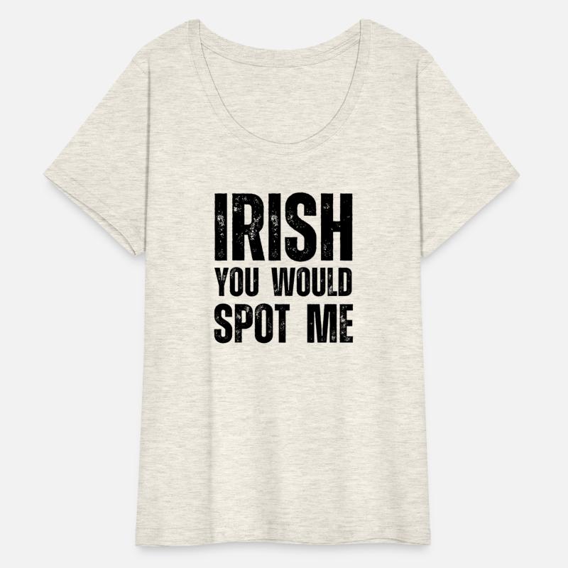 Irish you would spot me St Patrick's Day