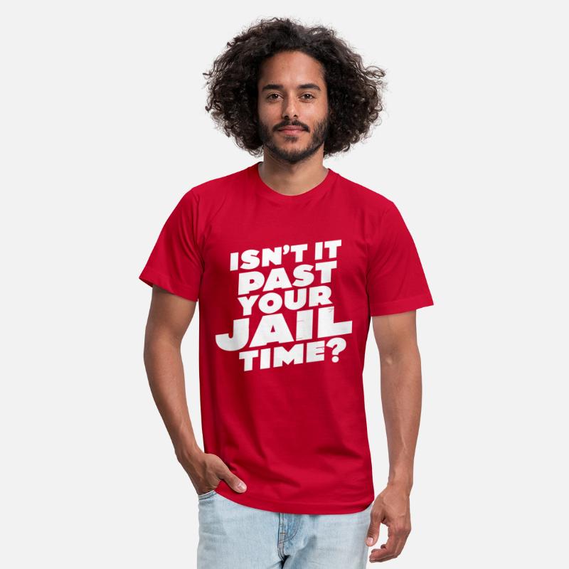 Isn't it past your jail time, Meme T-Shirt