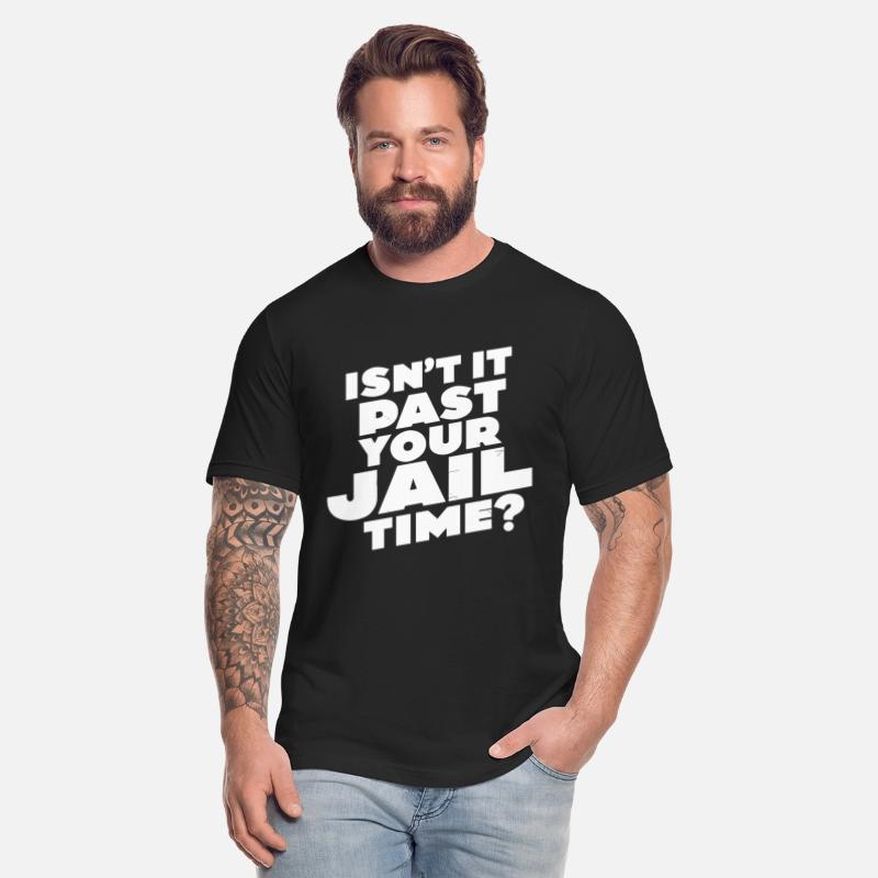 Isn't it past your jail time, Meme T-Shirt