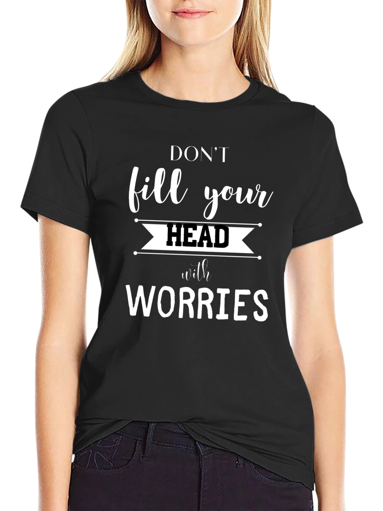 Dont Fill Your Head with Worries Graphic Tee