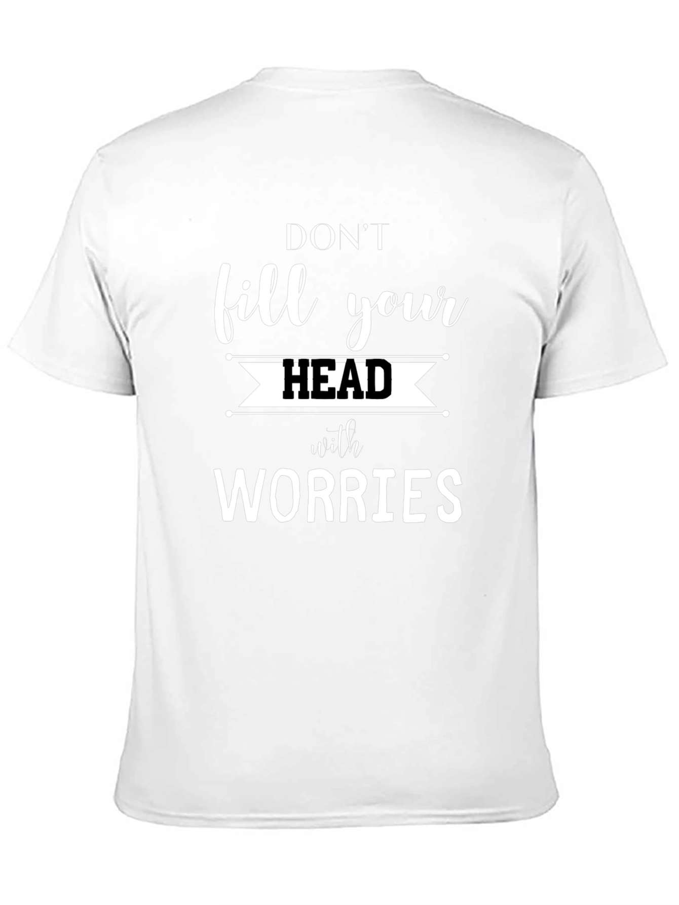 Dont Fill Your Head with Worries Graphic Tee