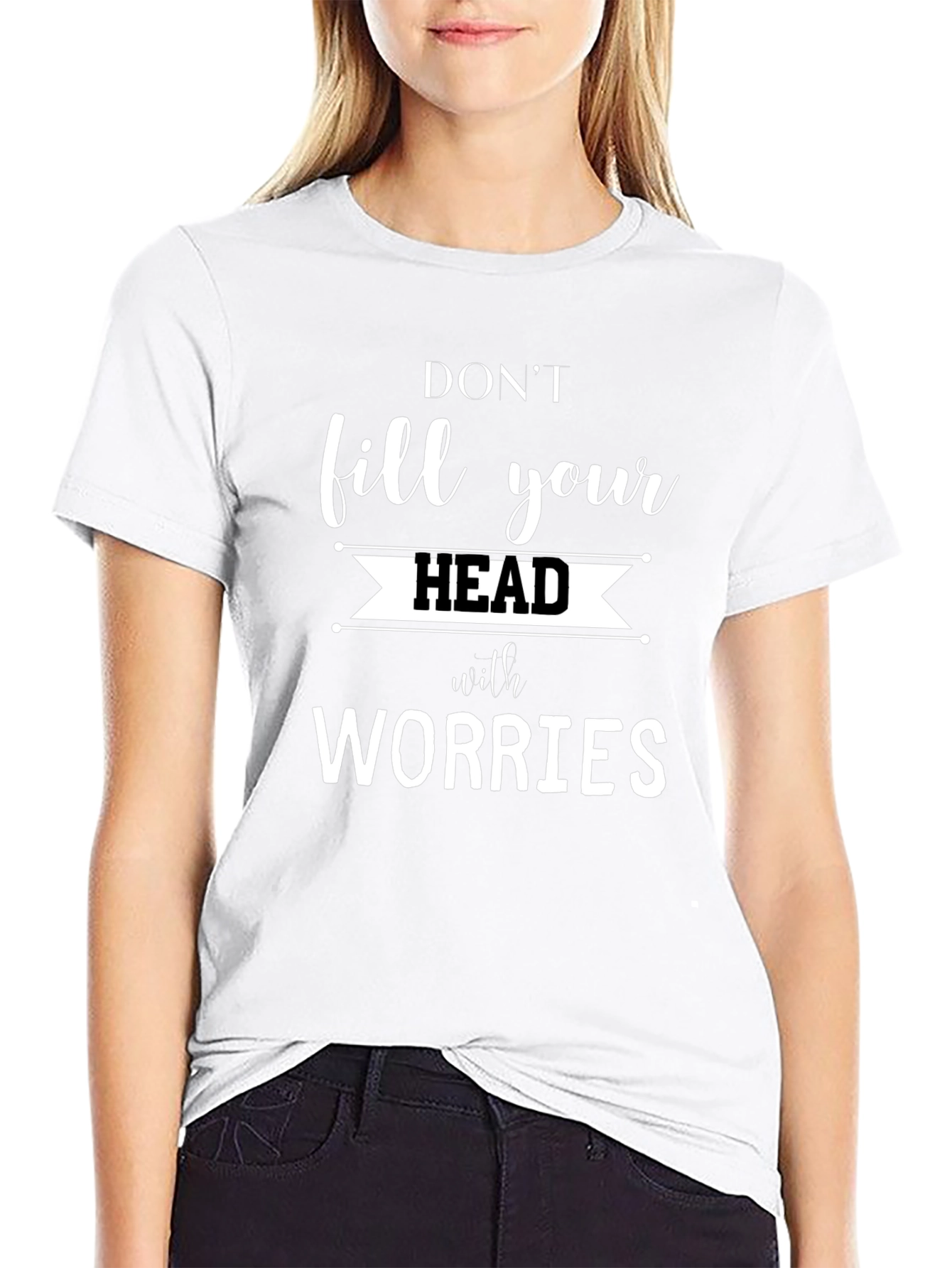 Dont Fill Your Head with Worries Graphic Tee