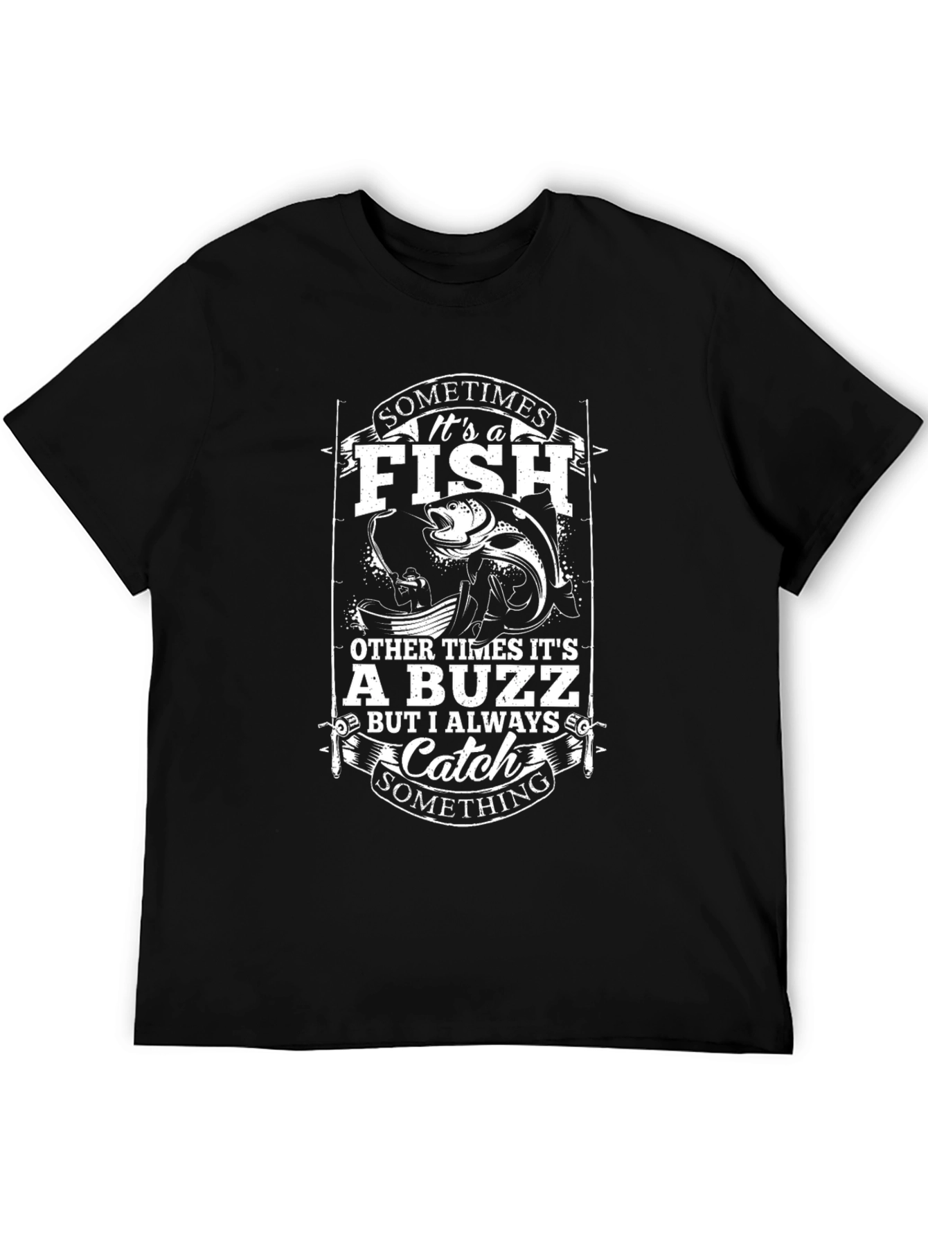 Fishing Humor T-Shirt - Sometimes Its a Fish