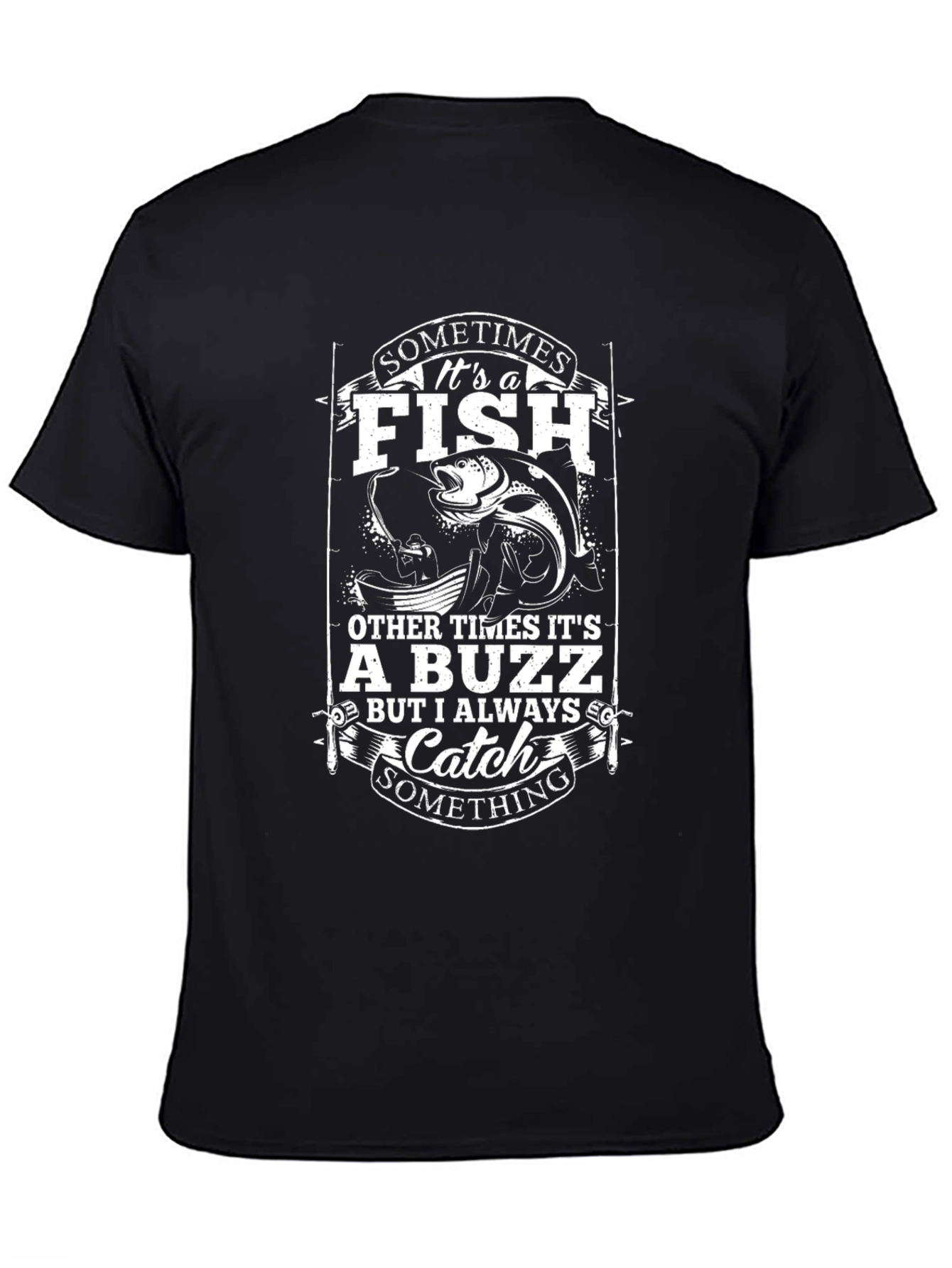 Fishing Humor T-Shirt - Sometimes Its a Fish