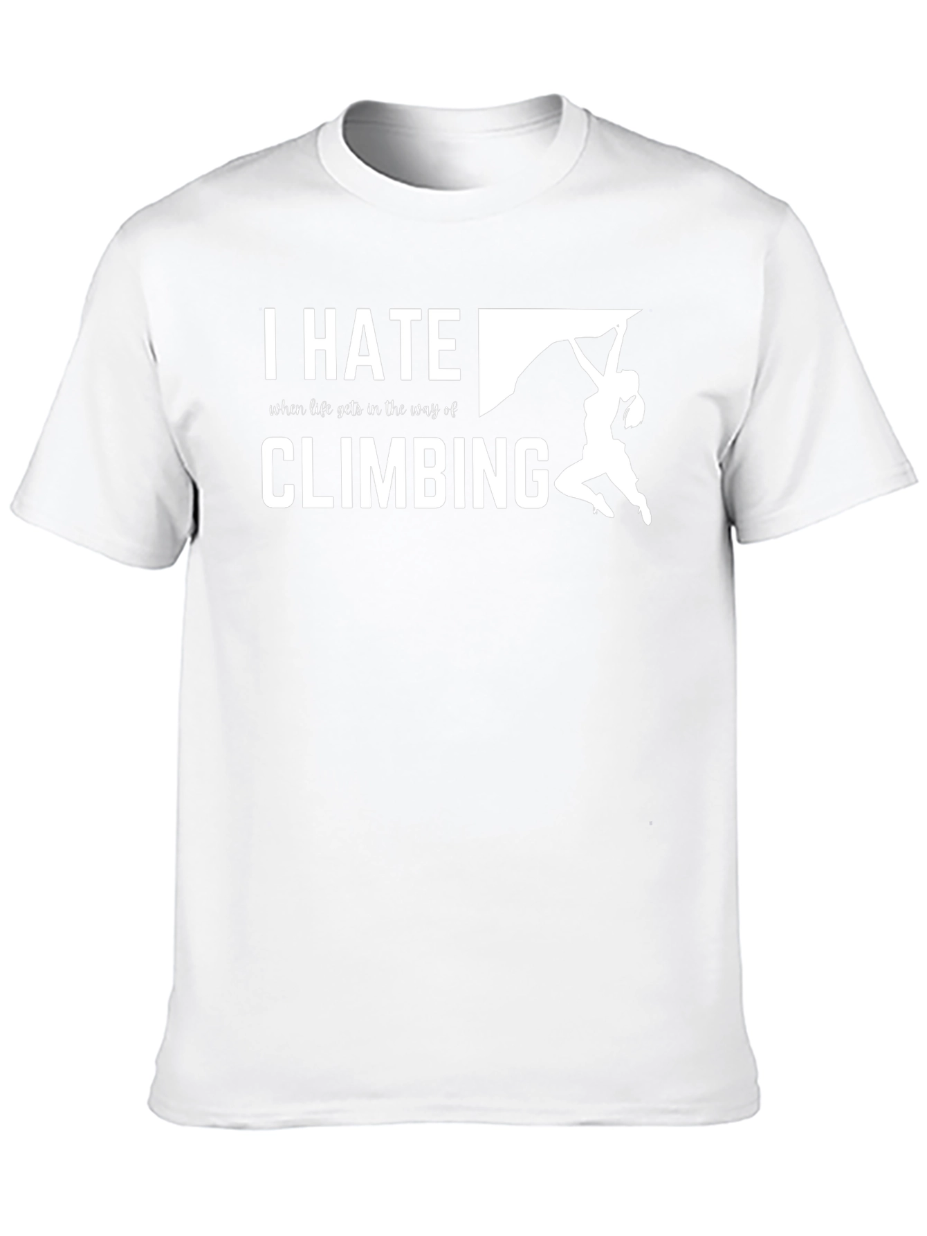 I Hate Climbing T-Shirt - Funny Climber Tee
