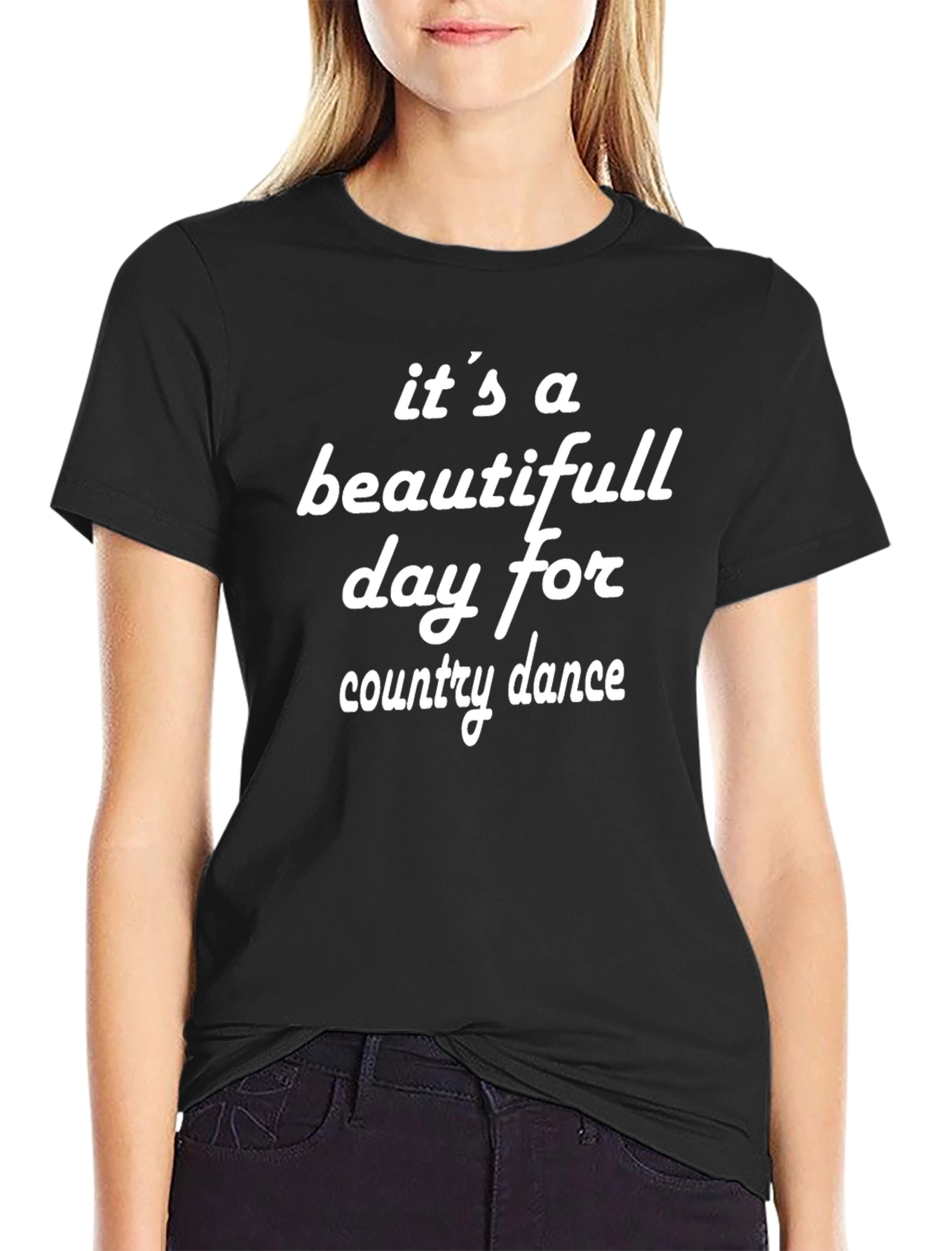 Country Dance T-Shirt - Its a Beautiful Day