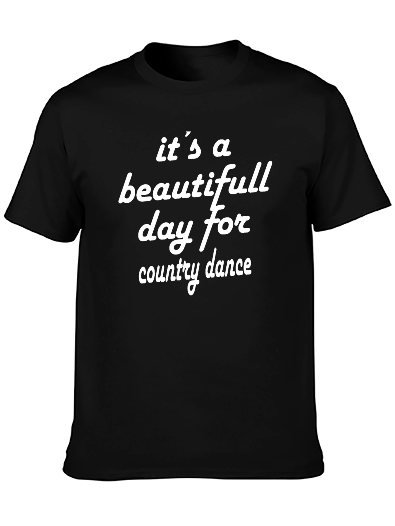 Country Dance T-Shirt - Its a Beautiful Day