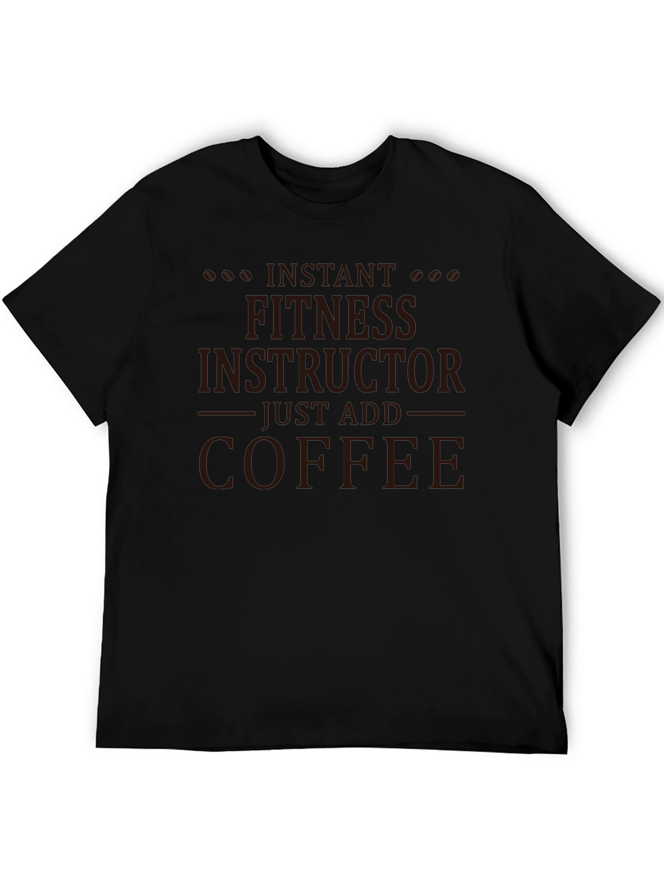 Instant Fitness Instructor Just Add Coffee Black Tee