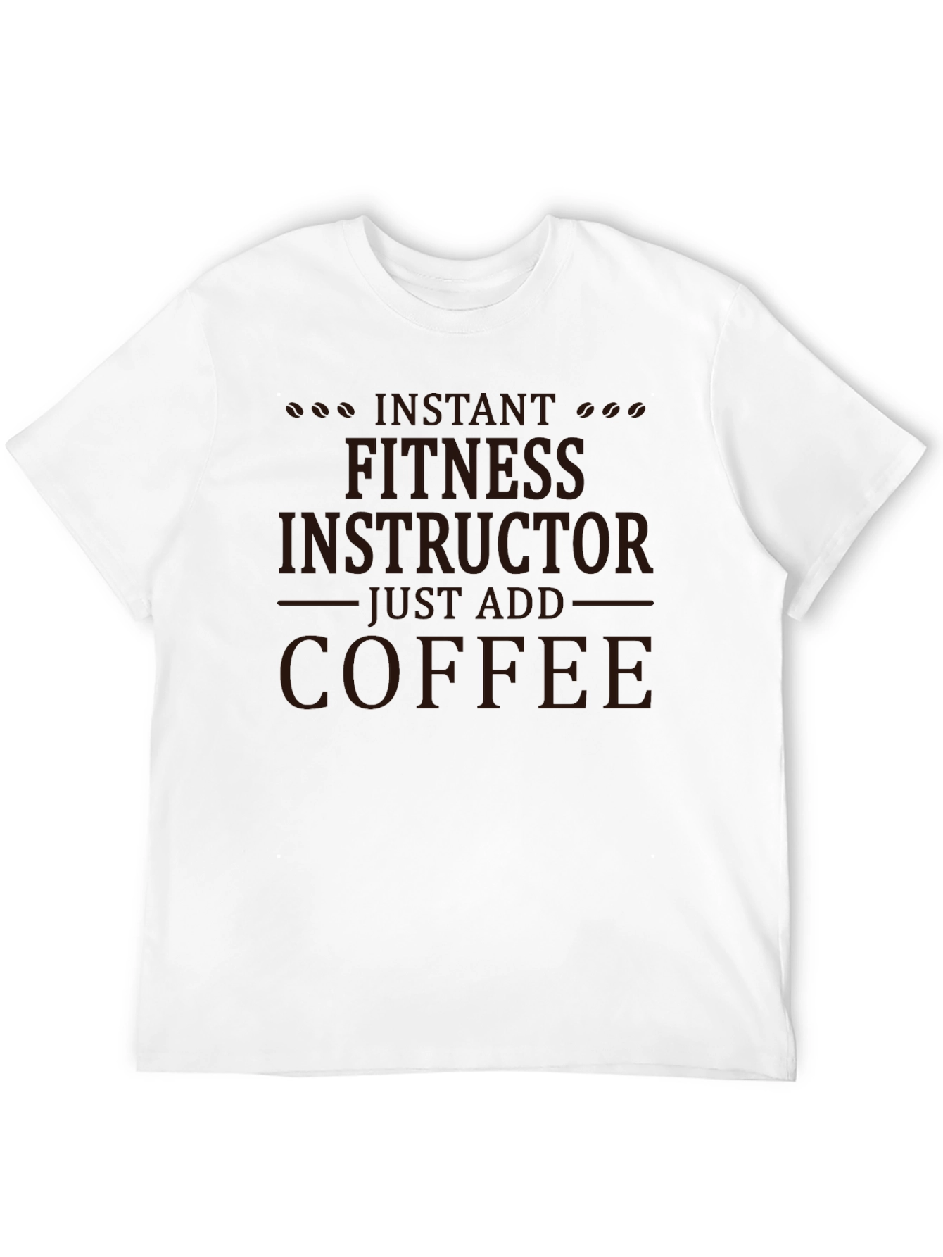 Instant Fitness Instructor Just Add Coffee Black Tee