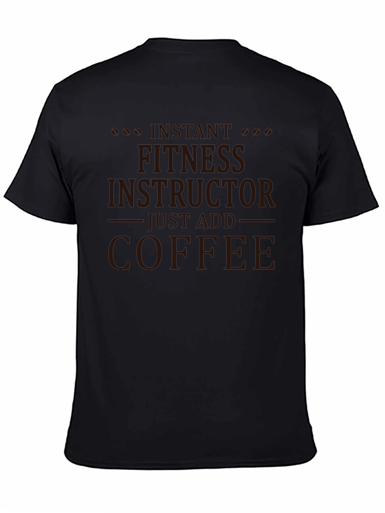 Instant Fitness Instructor Just Add Coffee Black Tee