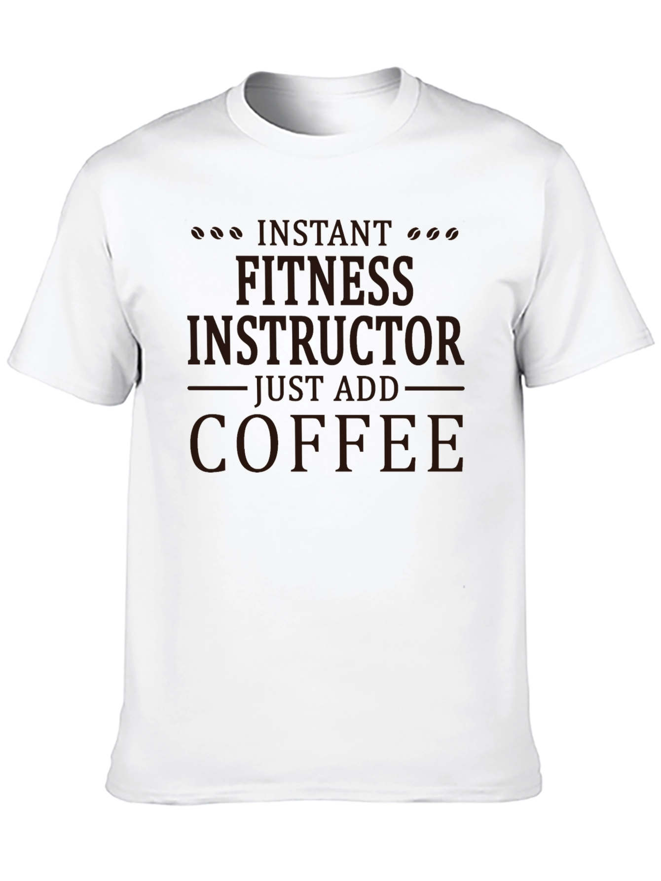 Instant Fitness Instructor Just Add Coffee Black Tee