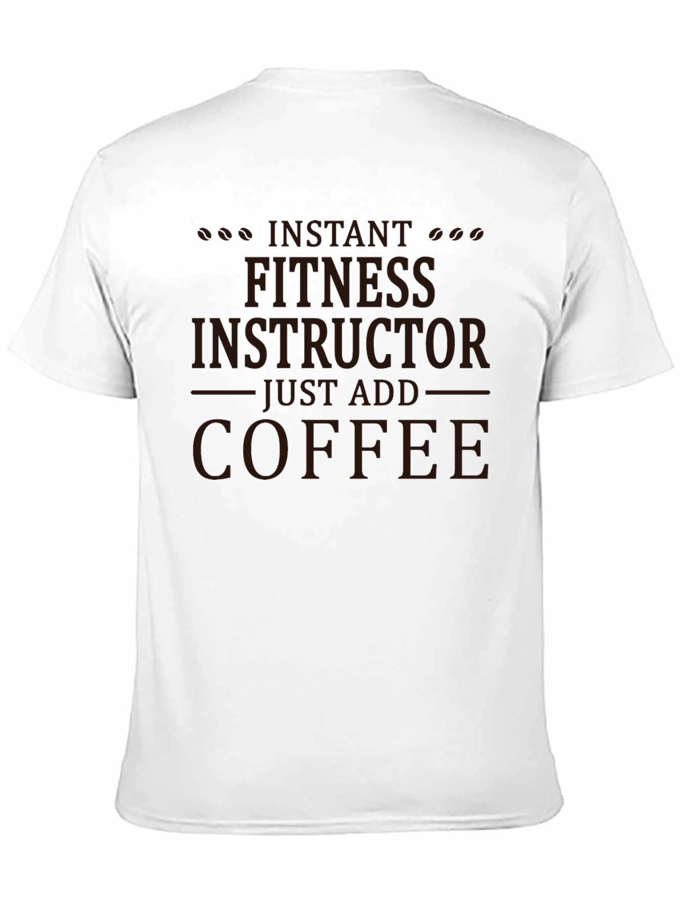 Instant Fitness Instructor Just Add Coffee Black Tee