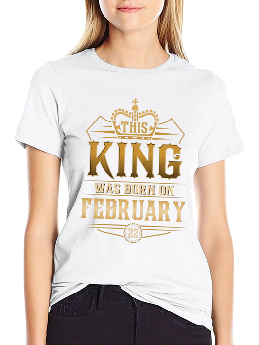 King Born in February 22nd T-Shirt