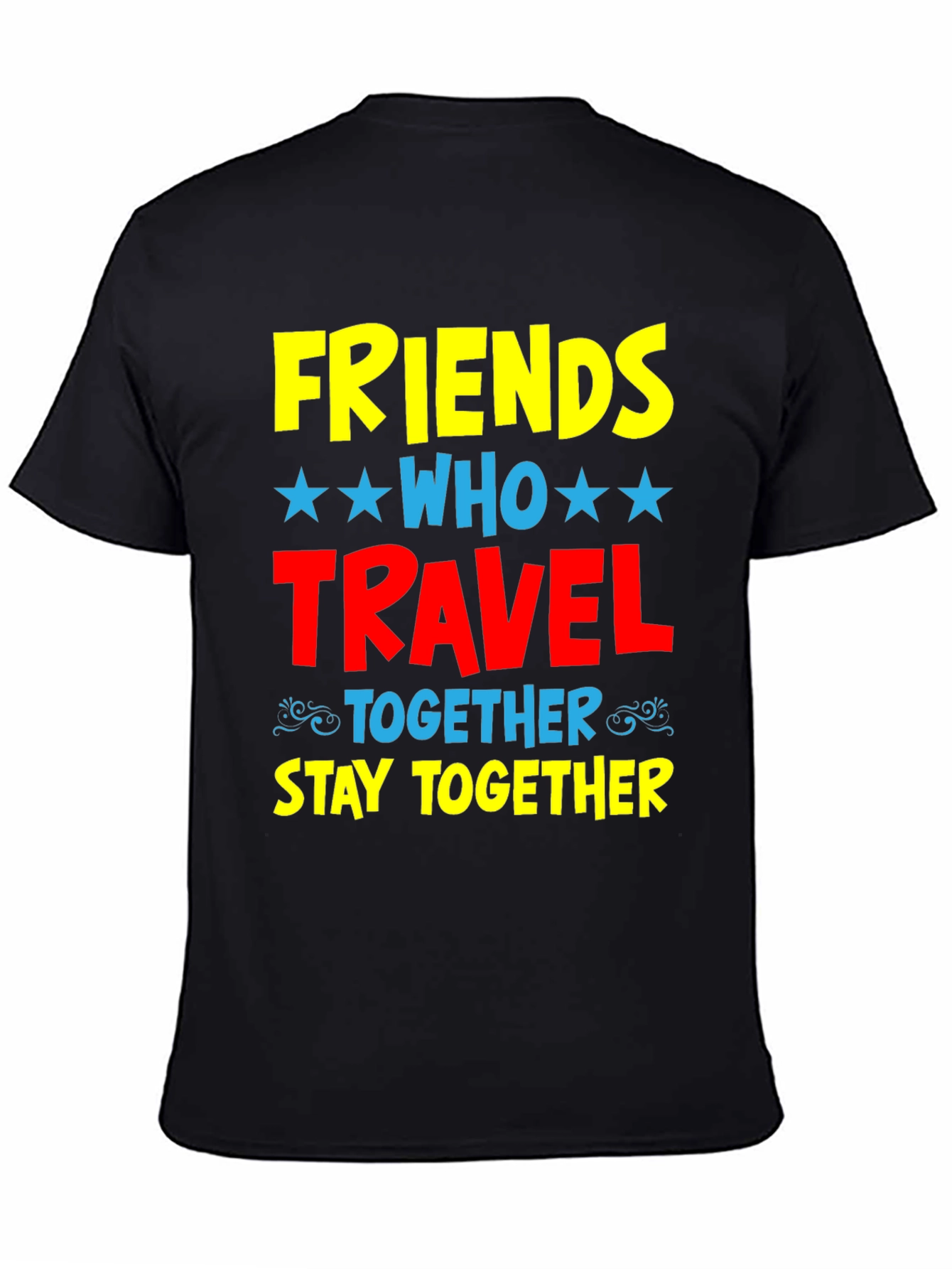 Friends Who Travel Together Stay Together Black Tee