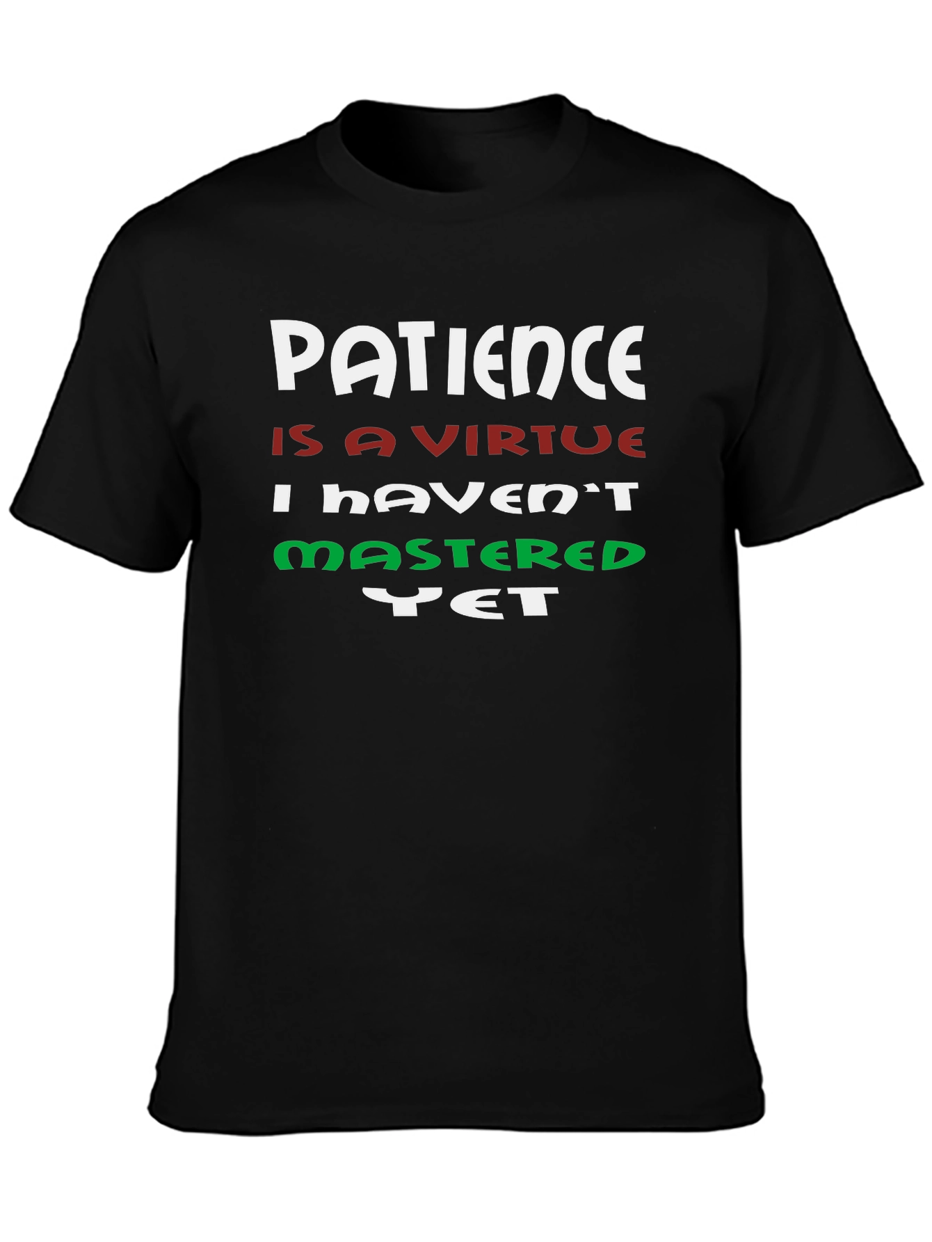 Patience T-Shirt - Funny Slogan Tee