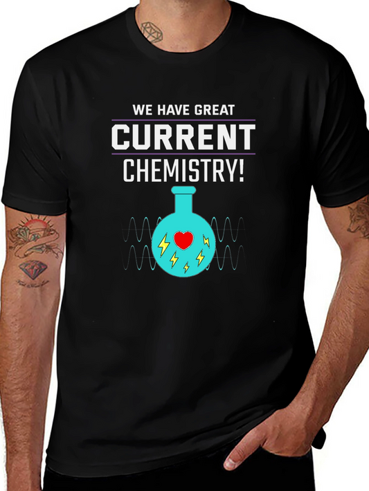 Funny Chemistry T-Shirt - Great Current Chemistry!