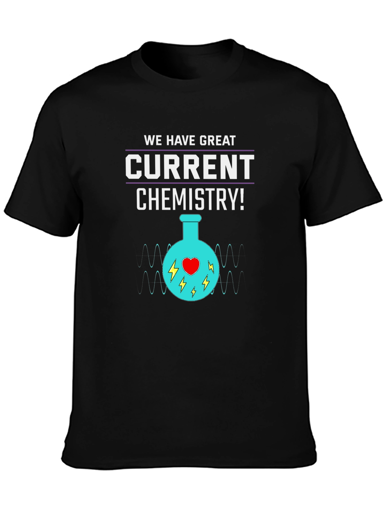 Funny Chemistry T-Shirt - Great Current Chemistry!