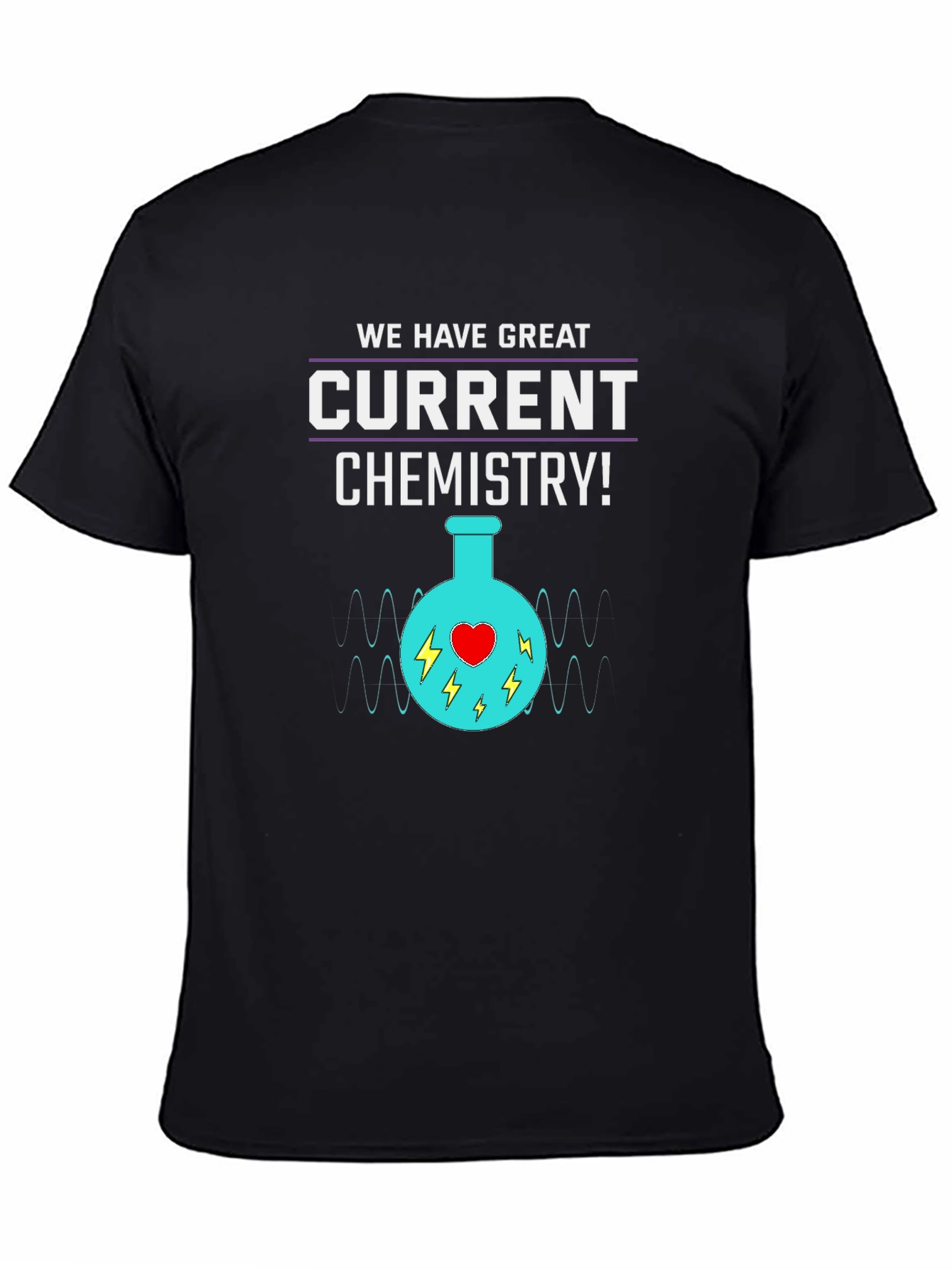 Funny Chemistry T-Shirt - Great Current Chemistry!