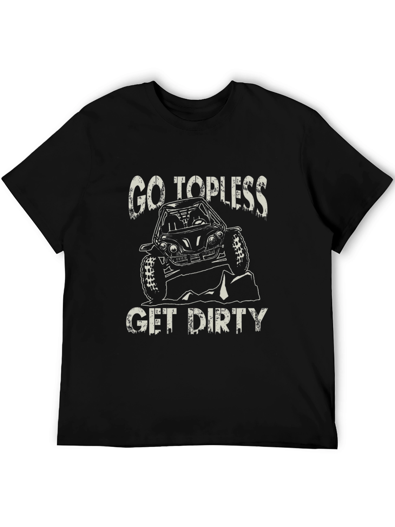 Go Topless Get Dirty T-Shirt - Off-Road Adventure Tee
