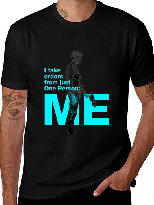 I Take Orders From Just One Person: Me T-Shirt
