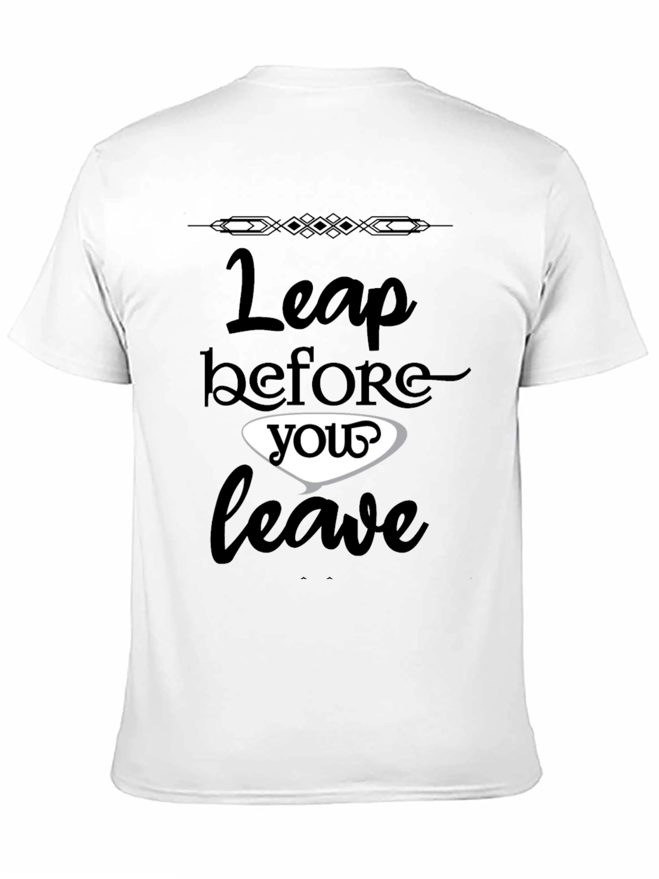 Leap Before You Leave Graphic T-Shirt