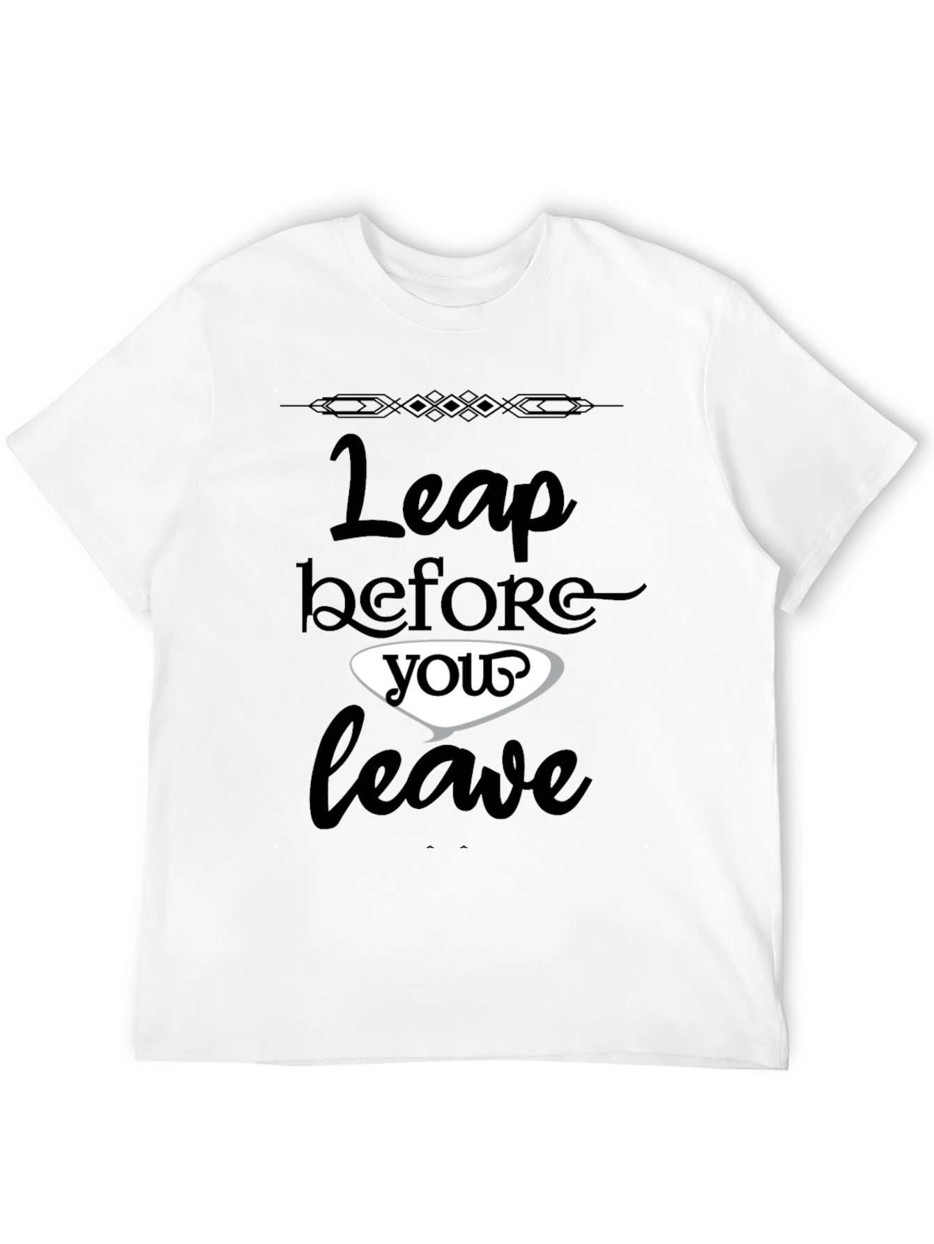 Leap Before You Leave Graphic T-Shirt