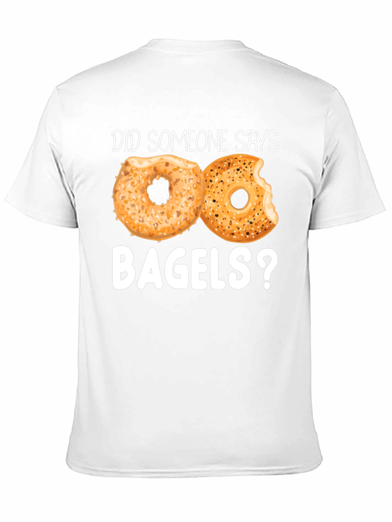 Did Someone Say Bagels? Funny Graphic Tee