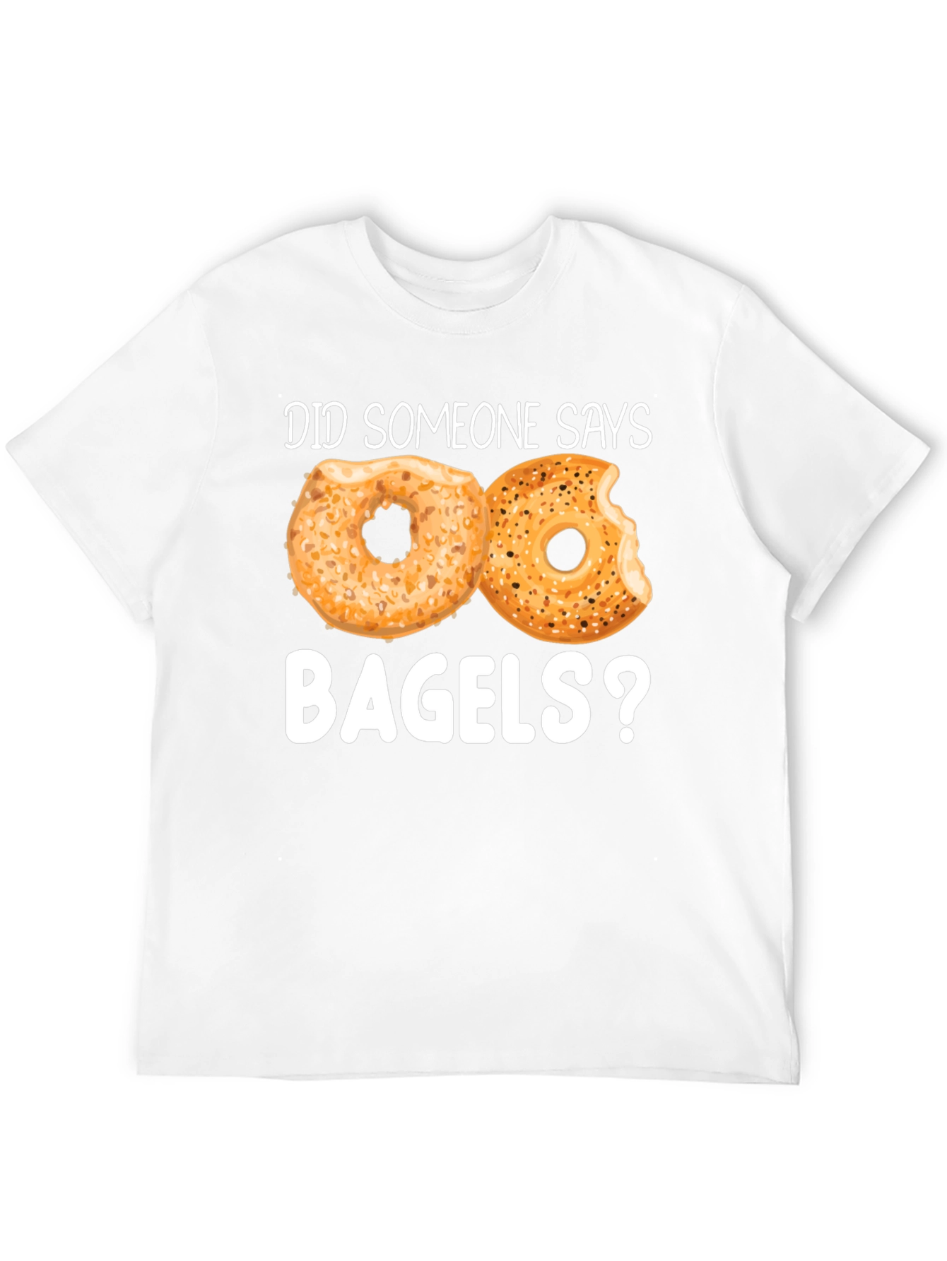 Did Someone Say Bagels? Funny Graphic Tee