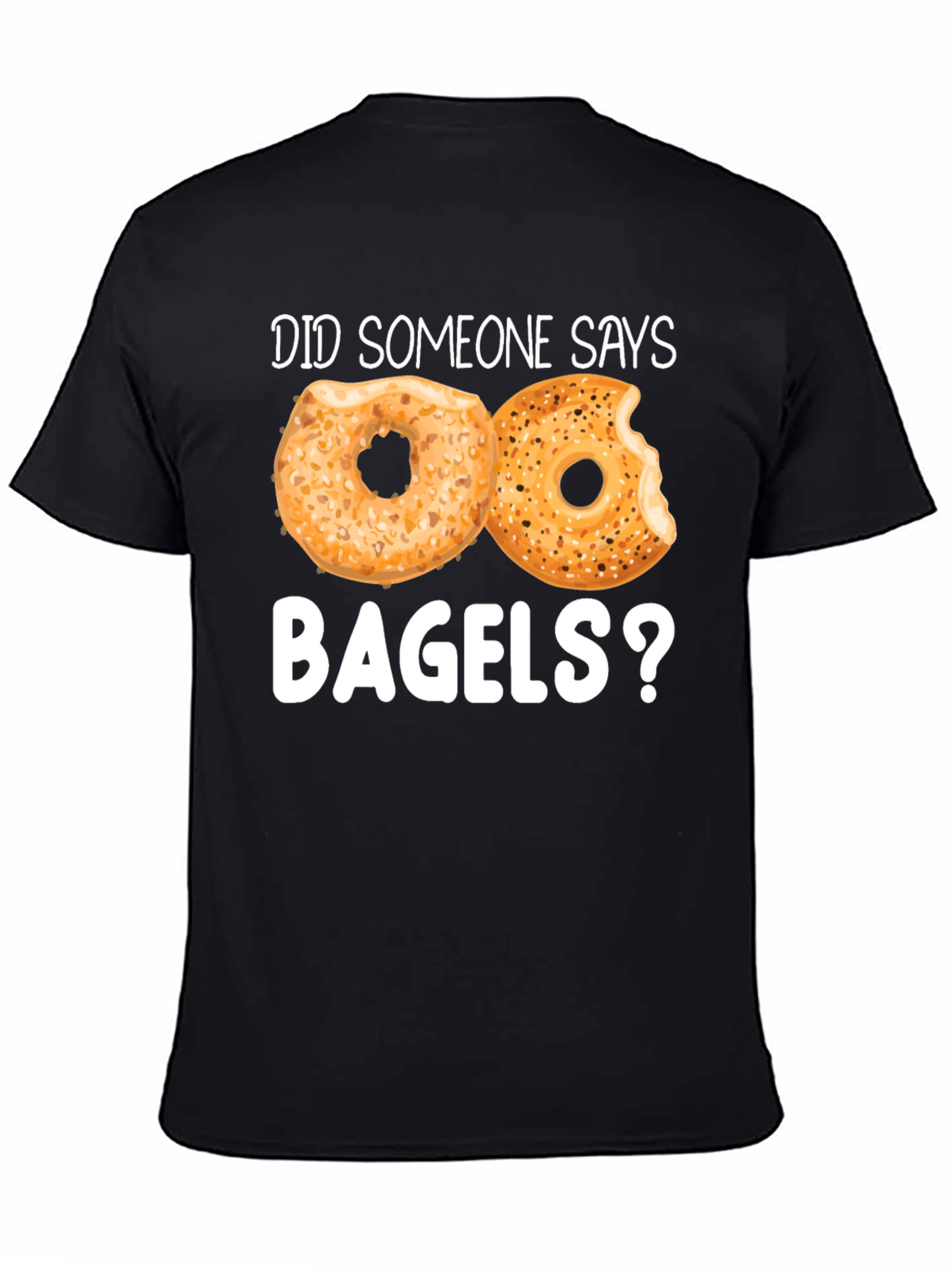Did Someone Say Bagels? Funny Graphic Tee