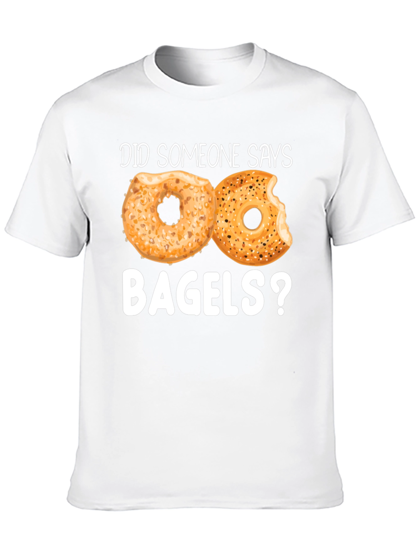 Did Someone Say Bagels? Funny Graphic Tee