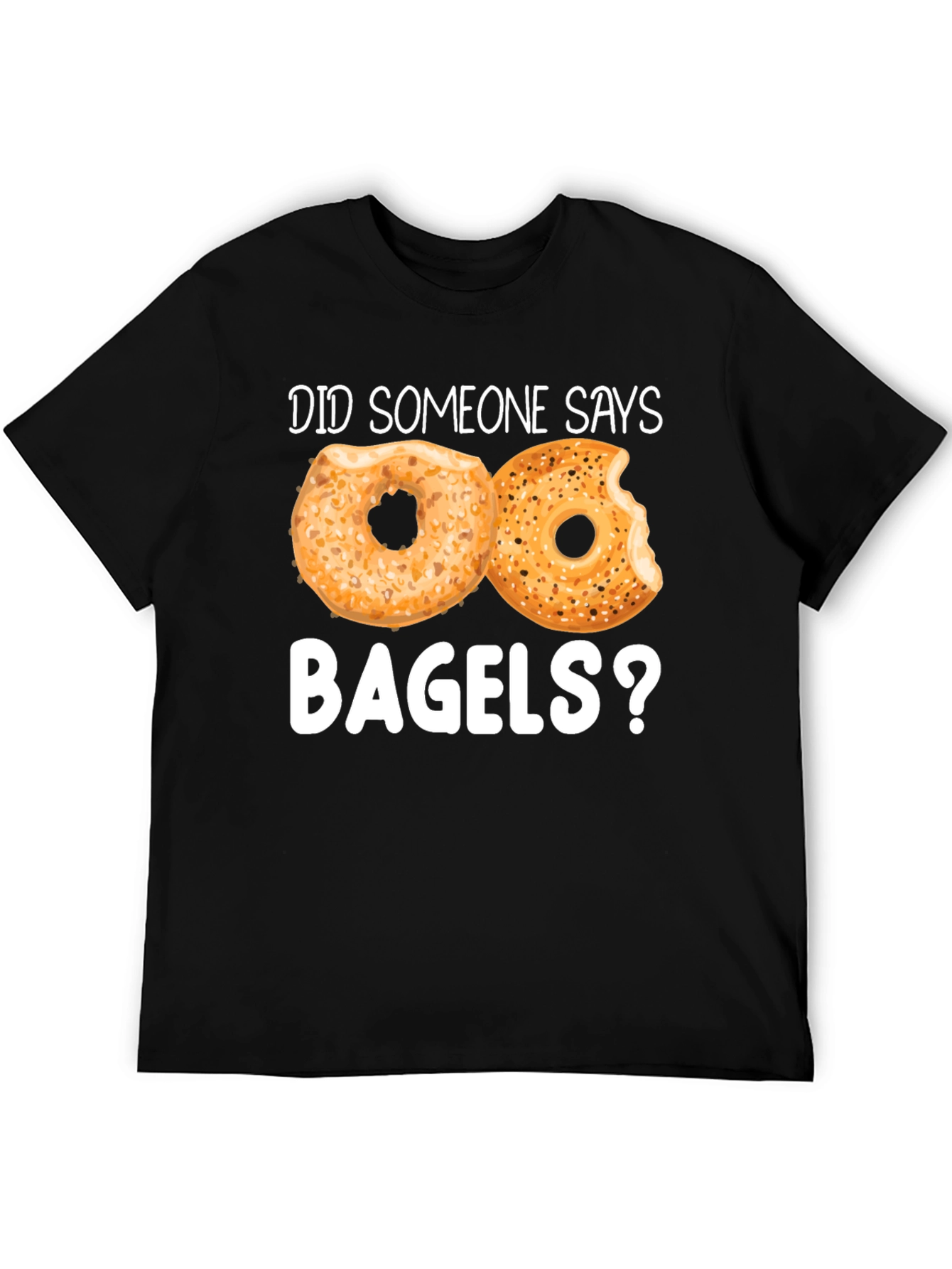 Did Someone Say Bagels? Funny Graphic Tee