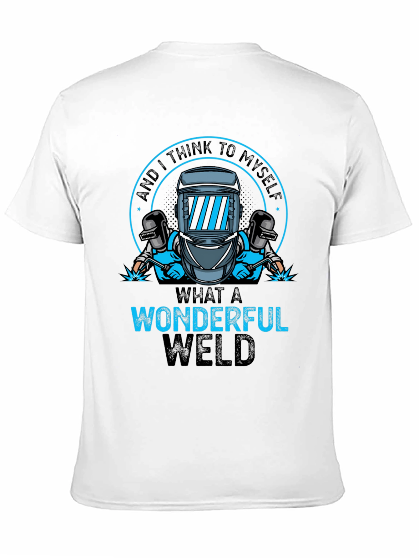 Wonderful Weld T-Shirt - Welding Humor