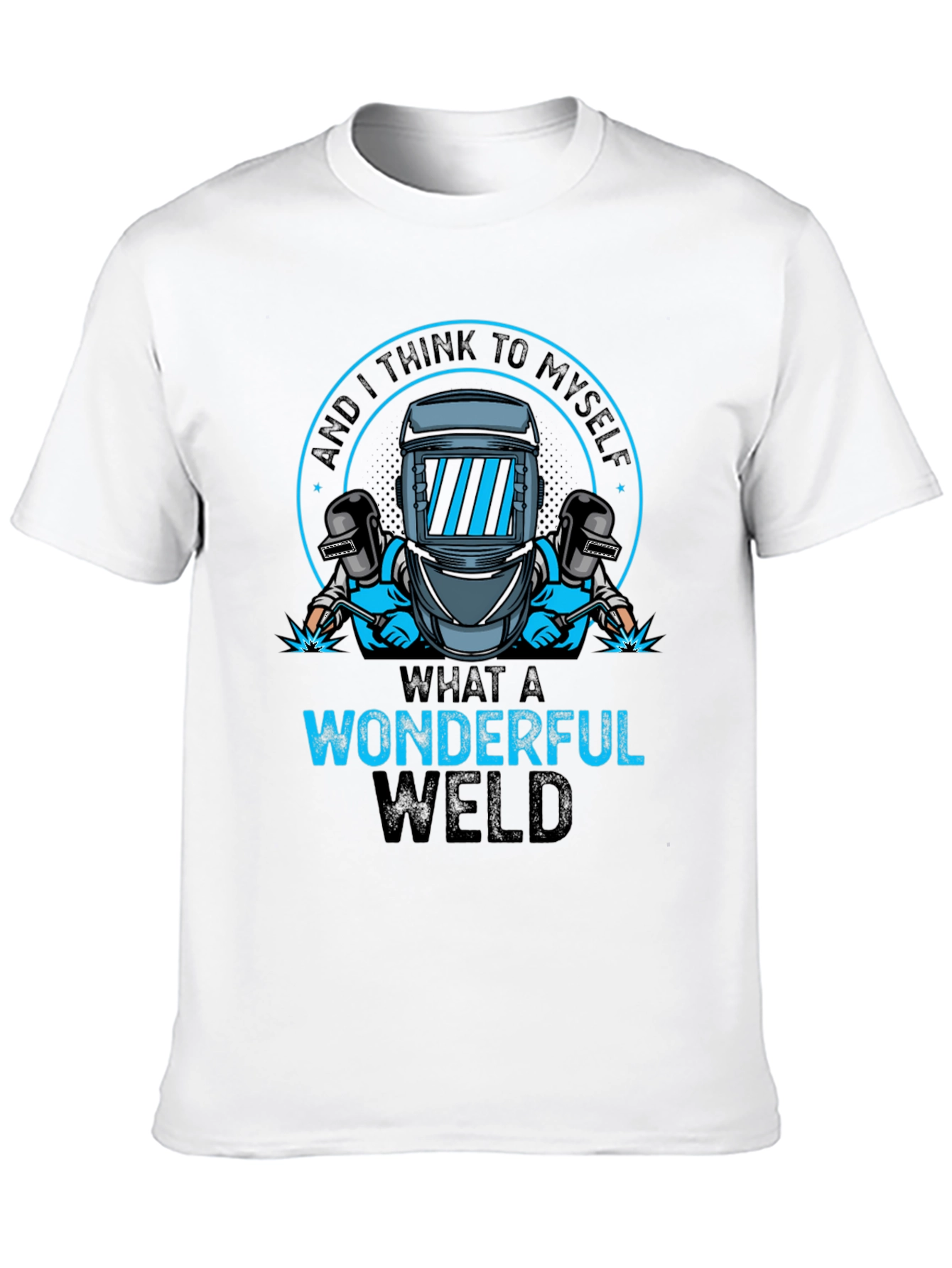 Wonderful Weld T-Shirt - Welding Humor