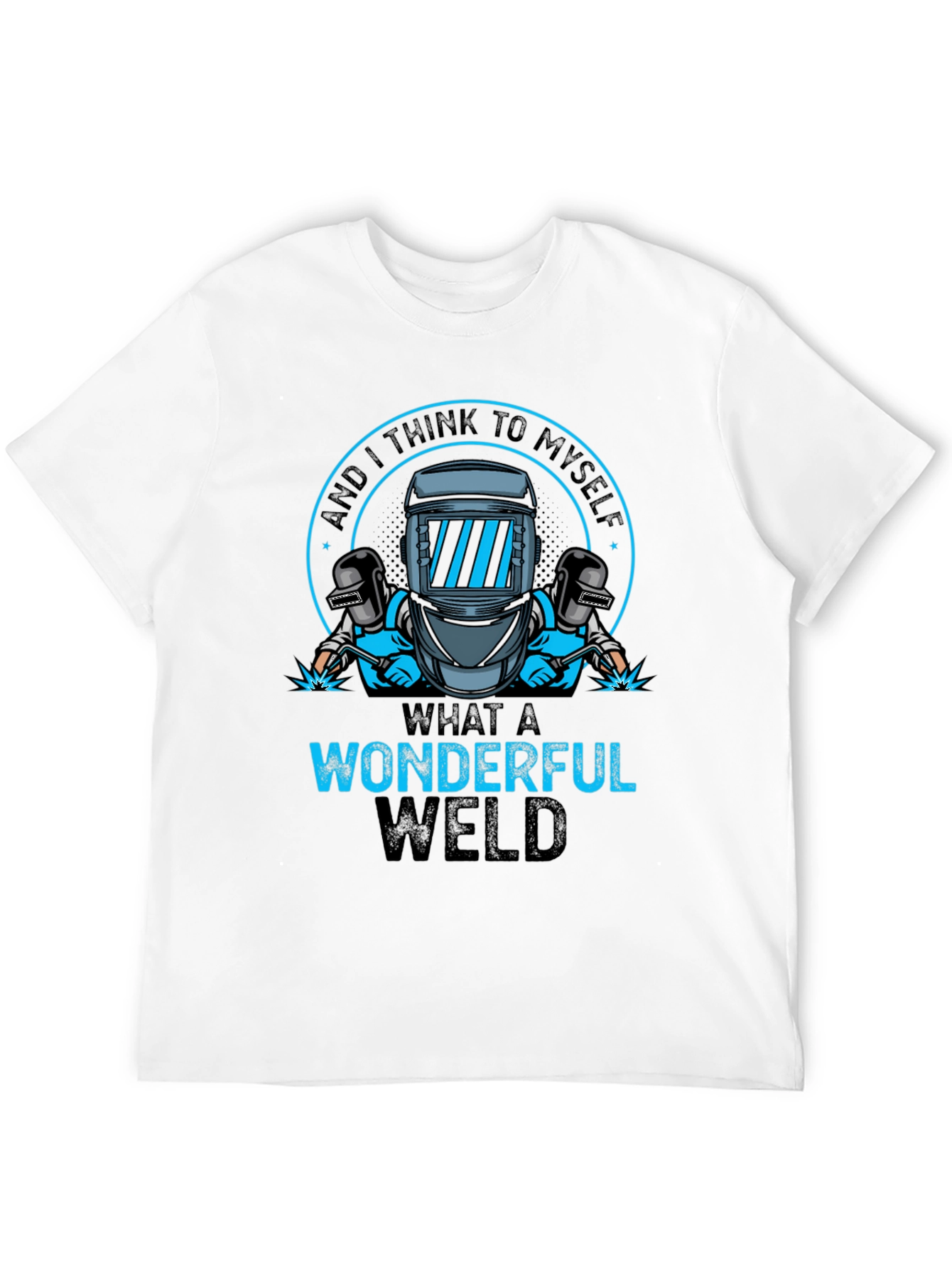 Wonderful Weld T-Shirt - Welding Humor