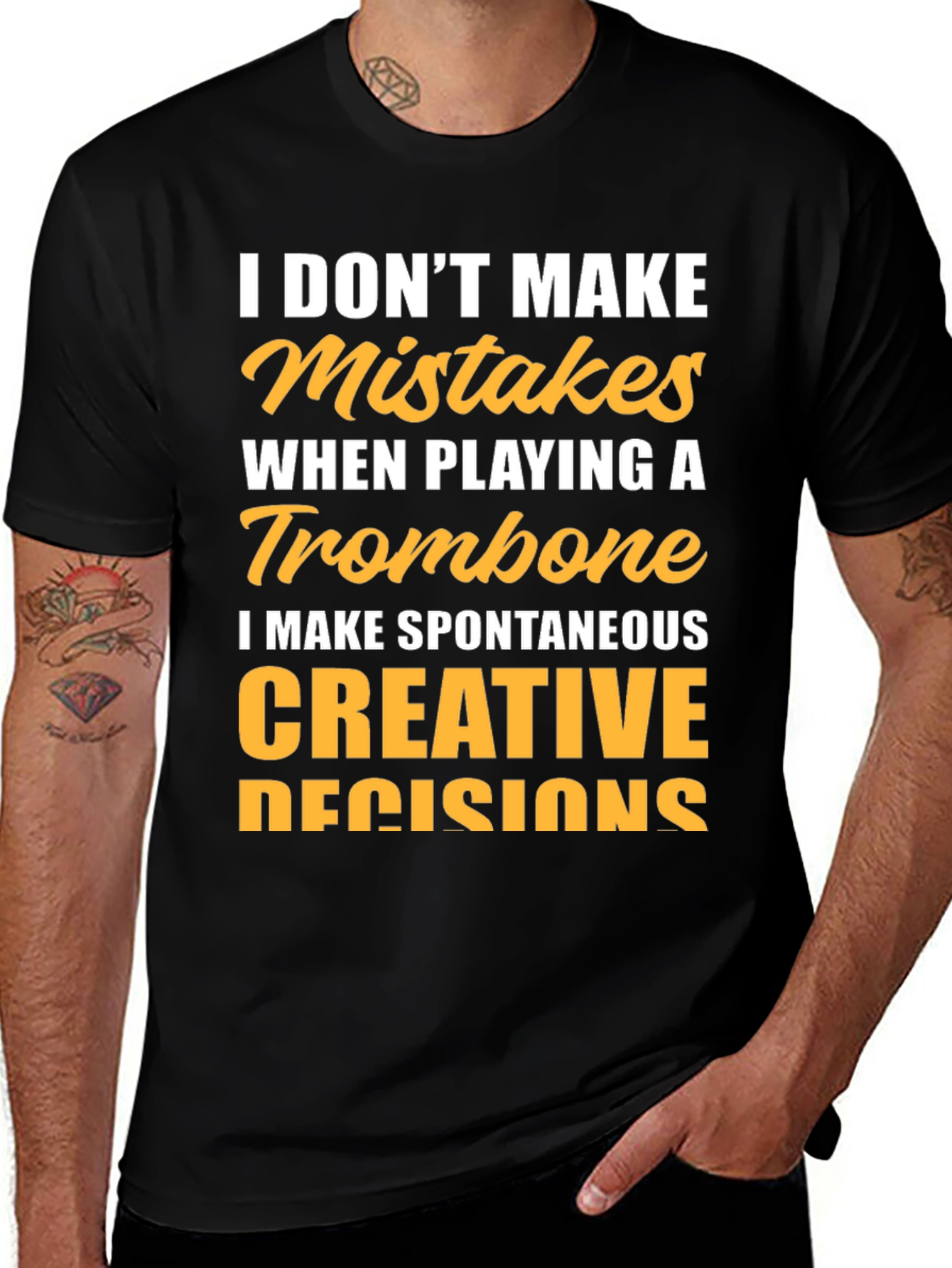 Trombone Player T-Shirt: I Make Creative Decisions