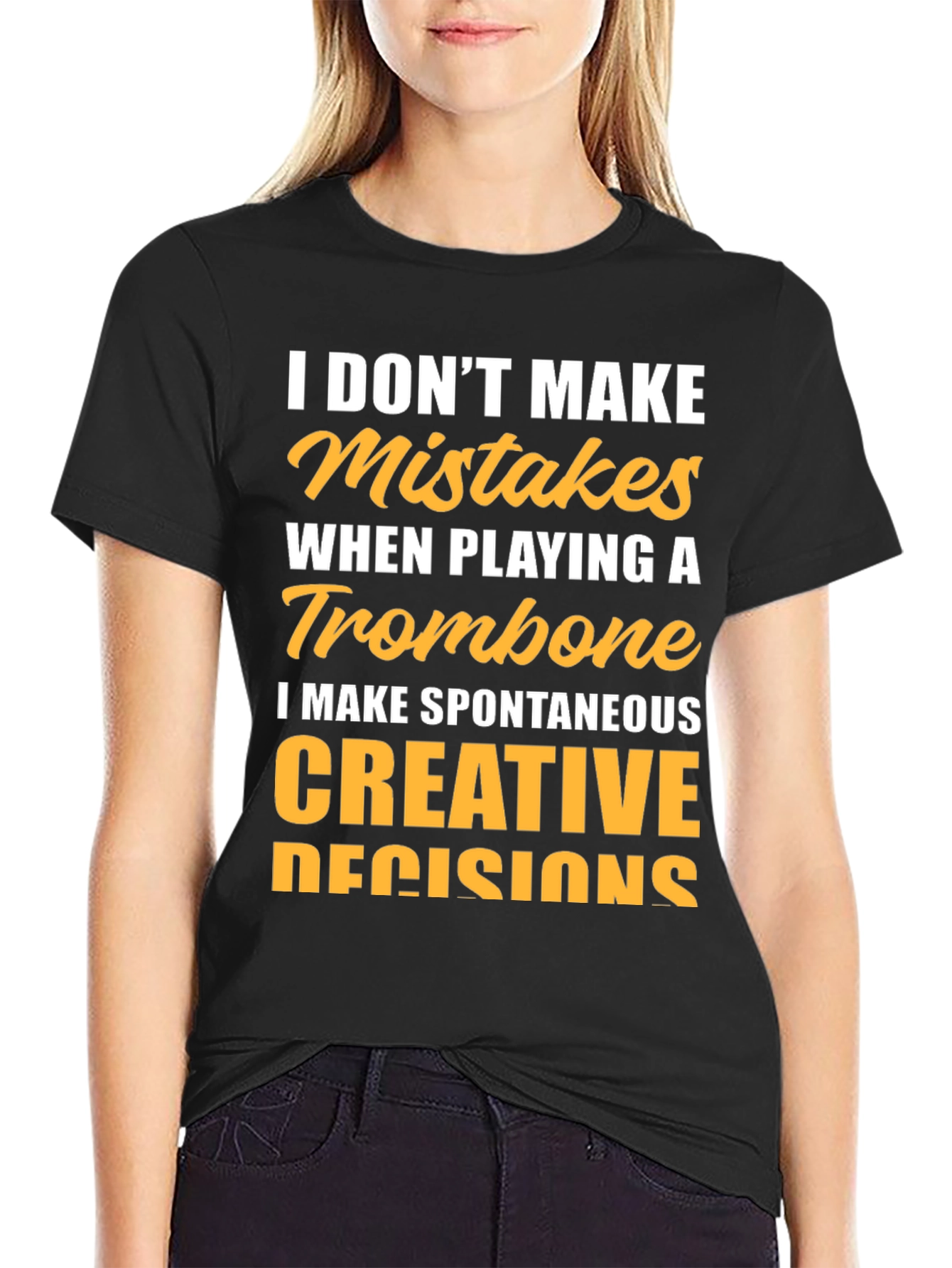 Trombone Player T-Shirt: I Make Creative Decisions