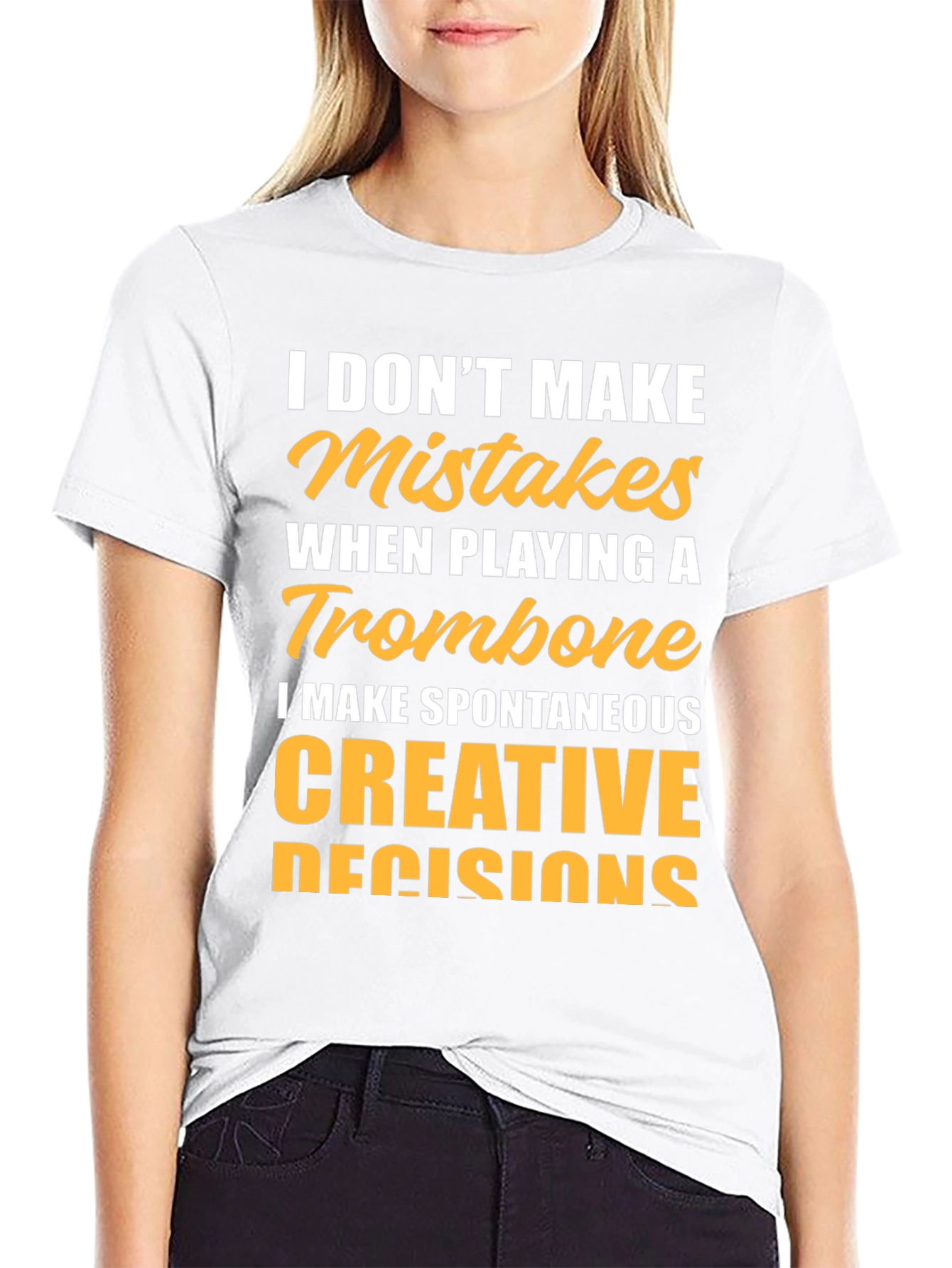 Trombone Player T-Shirt: I Make Creative Decisions