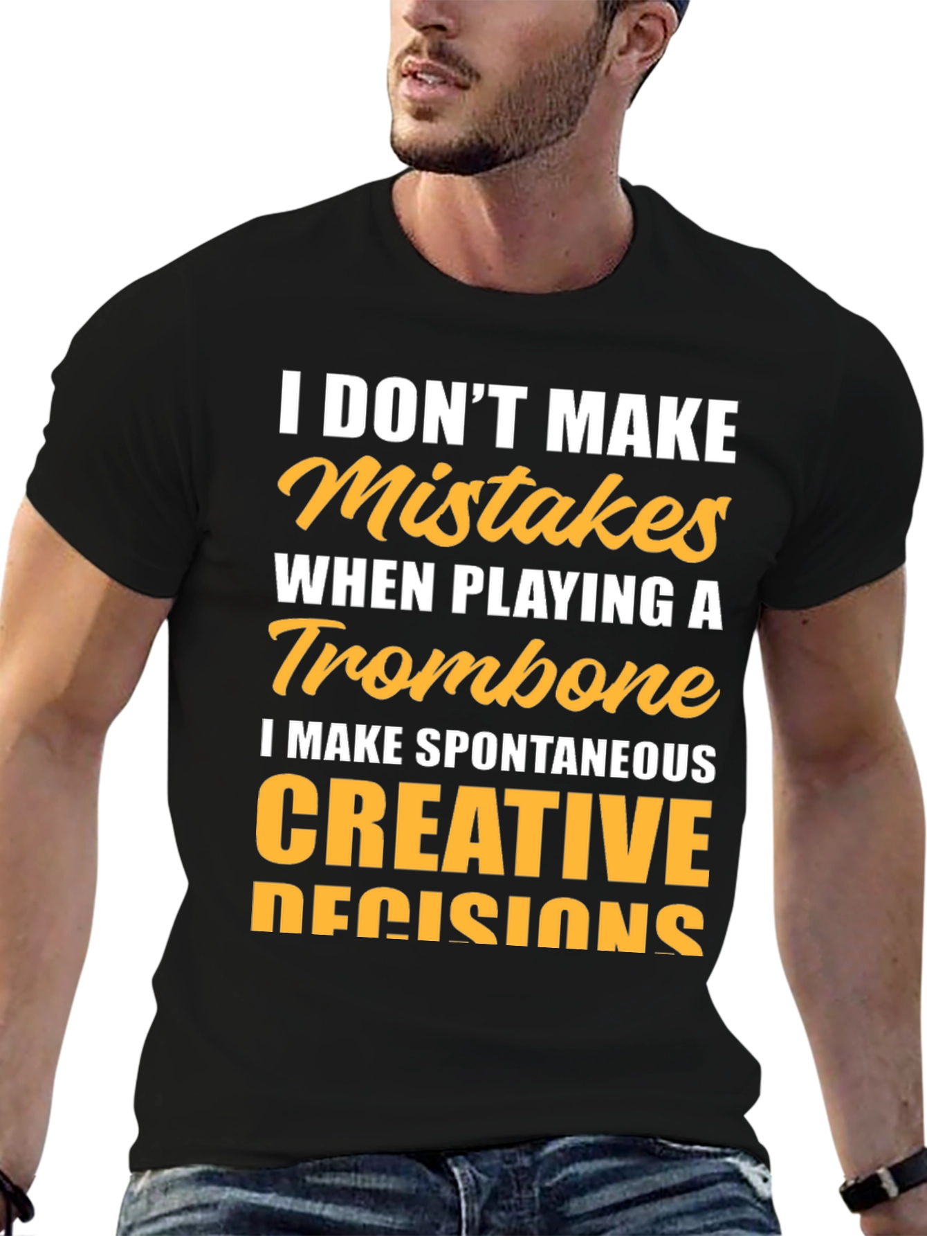Trombone Player T-Shirt: I Make Creative Decisions