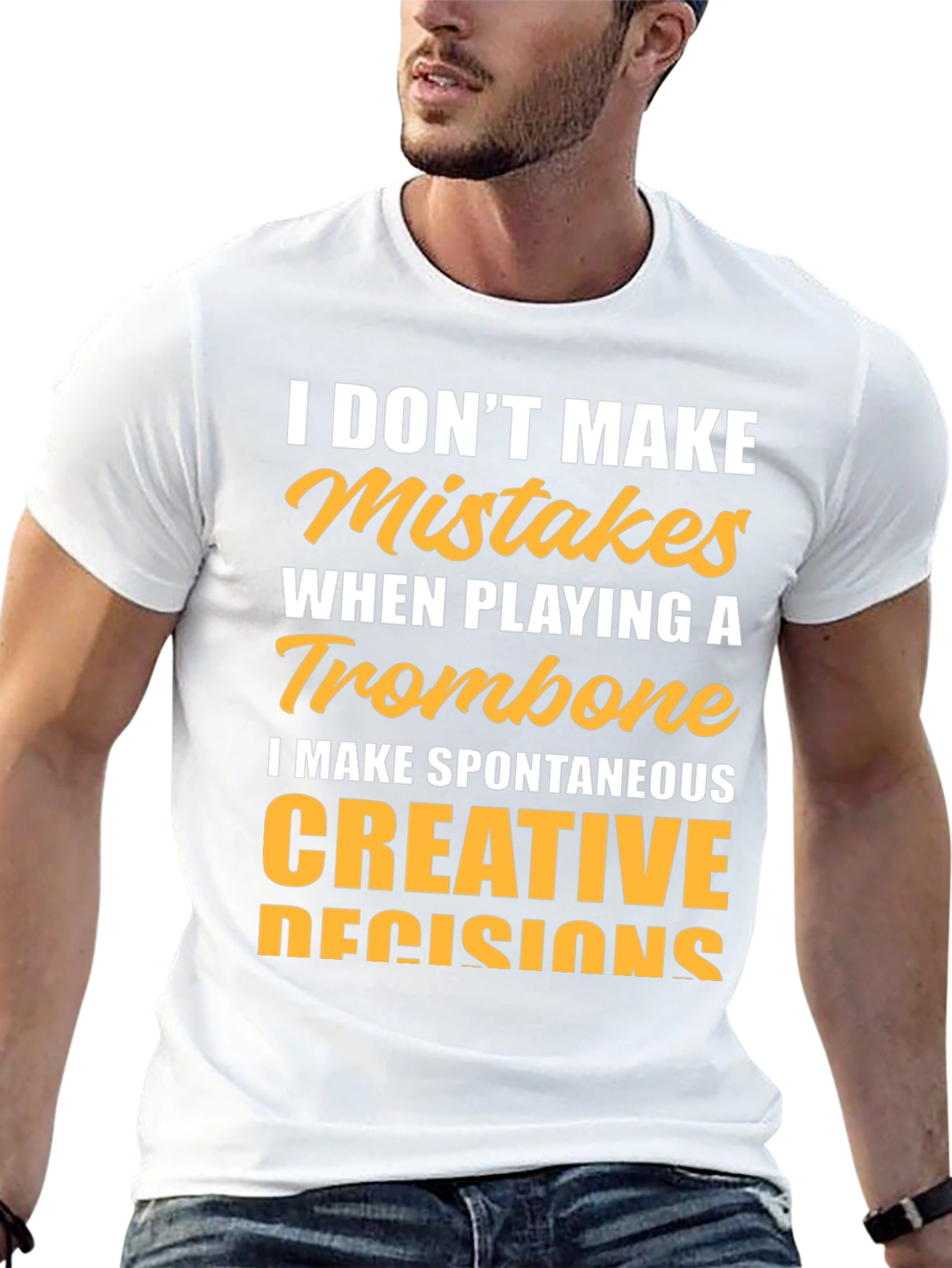 Trombone Player T-Shirt: I Make Creative Decisions