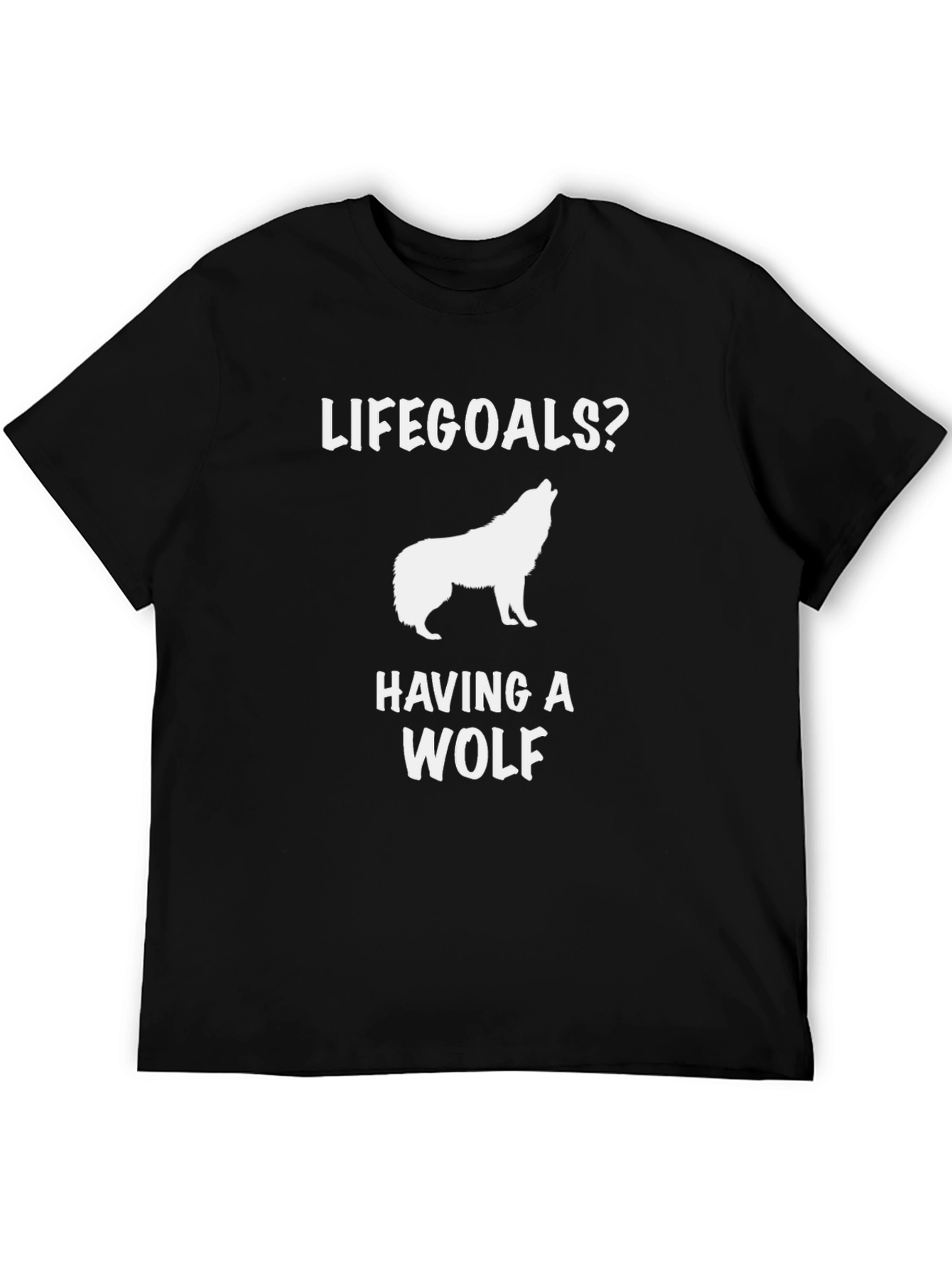 Lifegoals? Having a Wolf Graphic Tee - Black