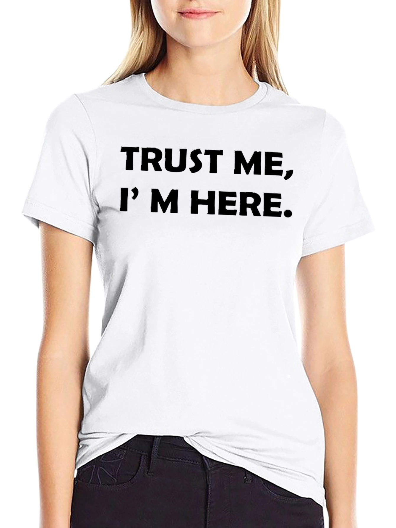 Trust Me Im Here - Graphic T-Shirt