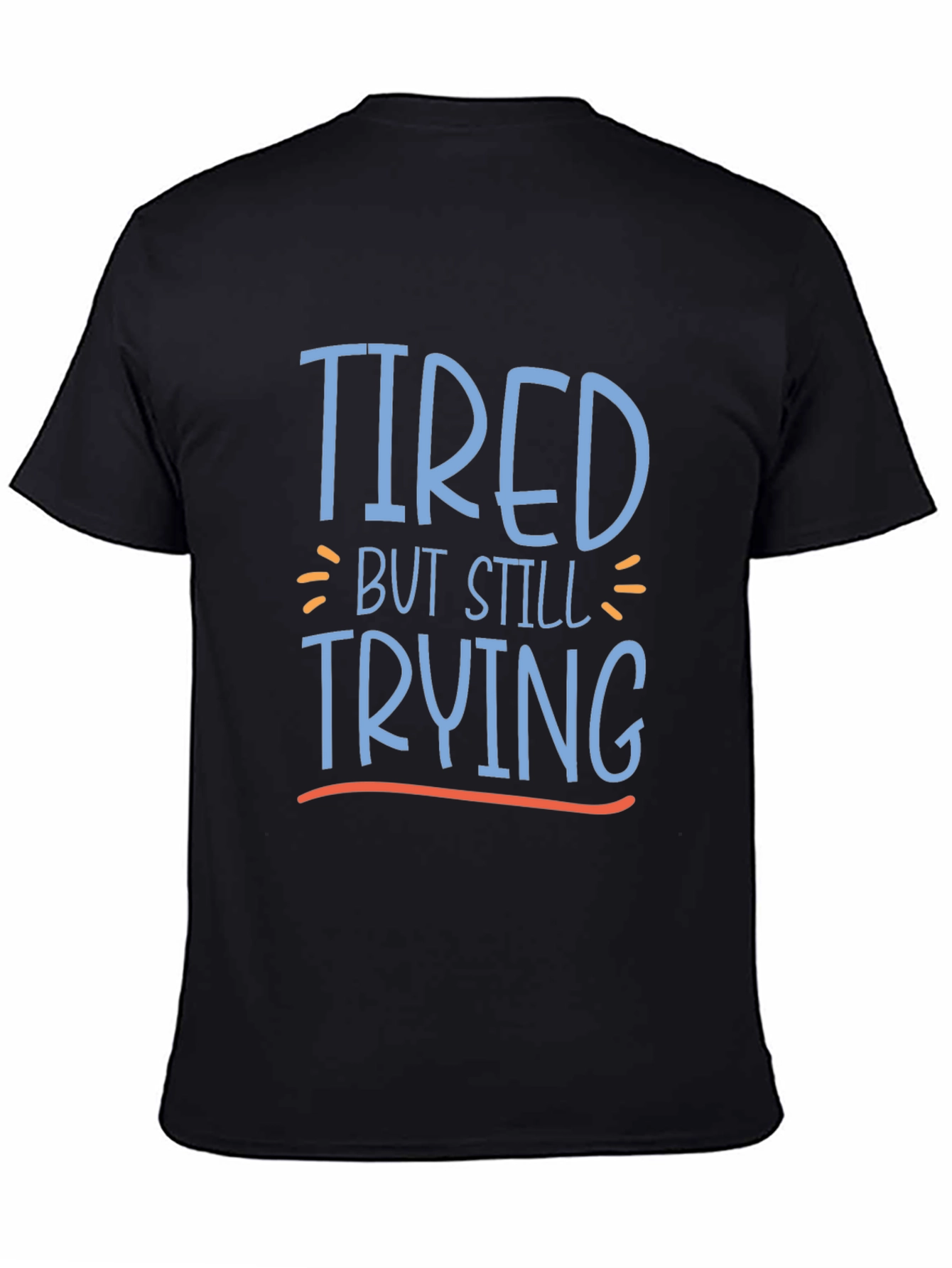 Tired But Still Trying Graphic Tee