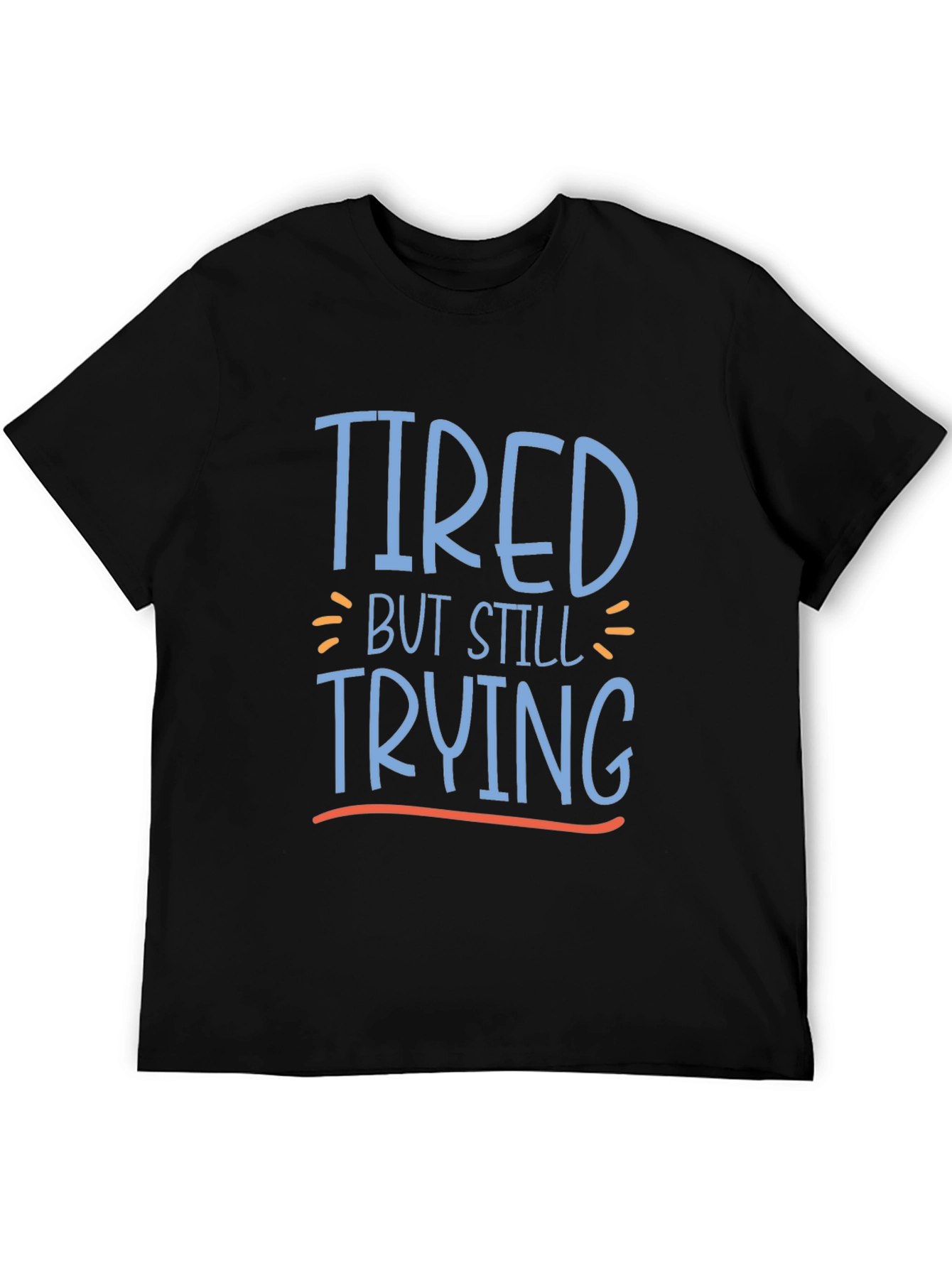 Tired But Still Trying Graphic Tee