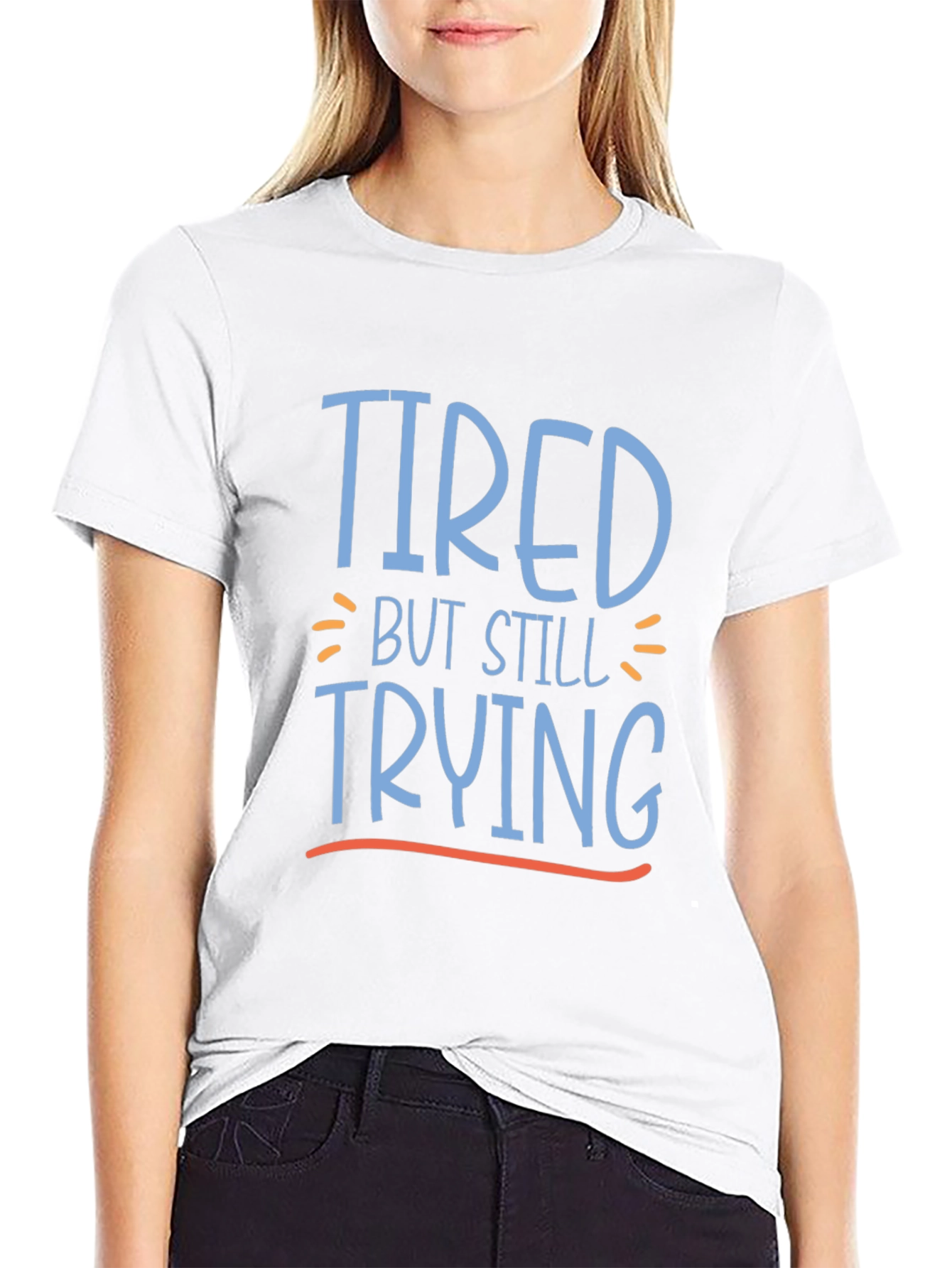 Tired But Still Trying Graphic Tee