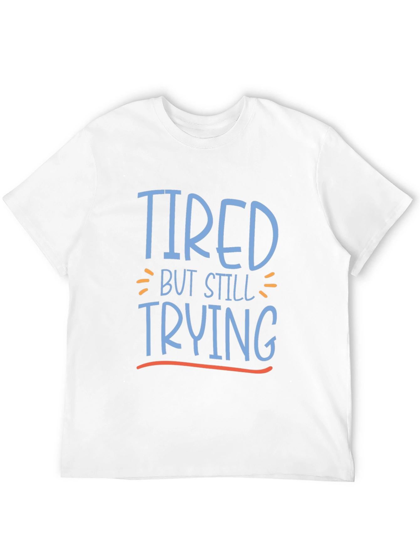 Tired But Still Trying Graphic Tee