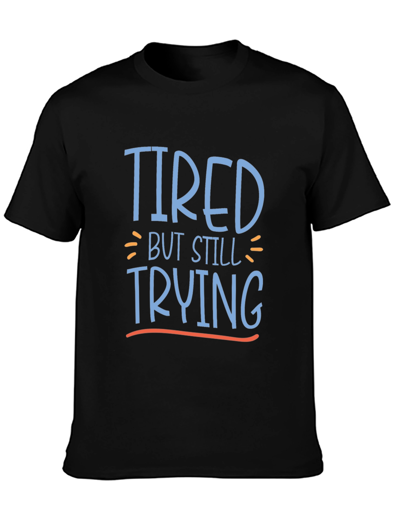 Tired But Still Trying Graphic Tee