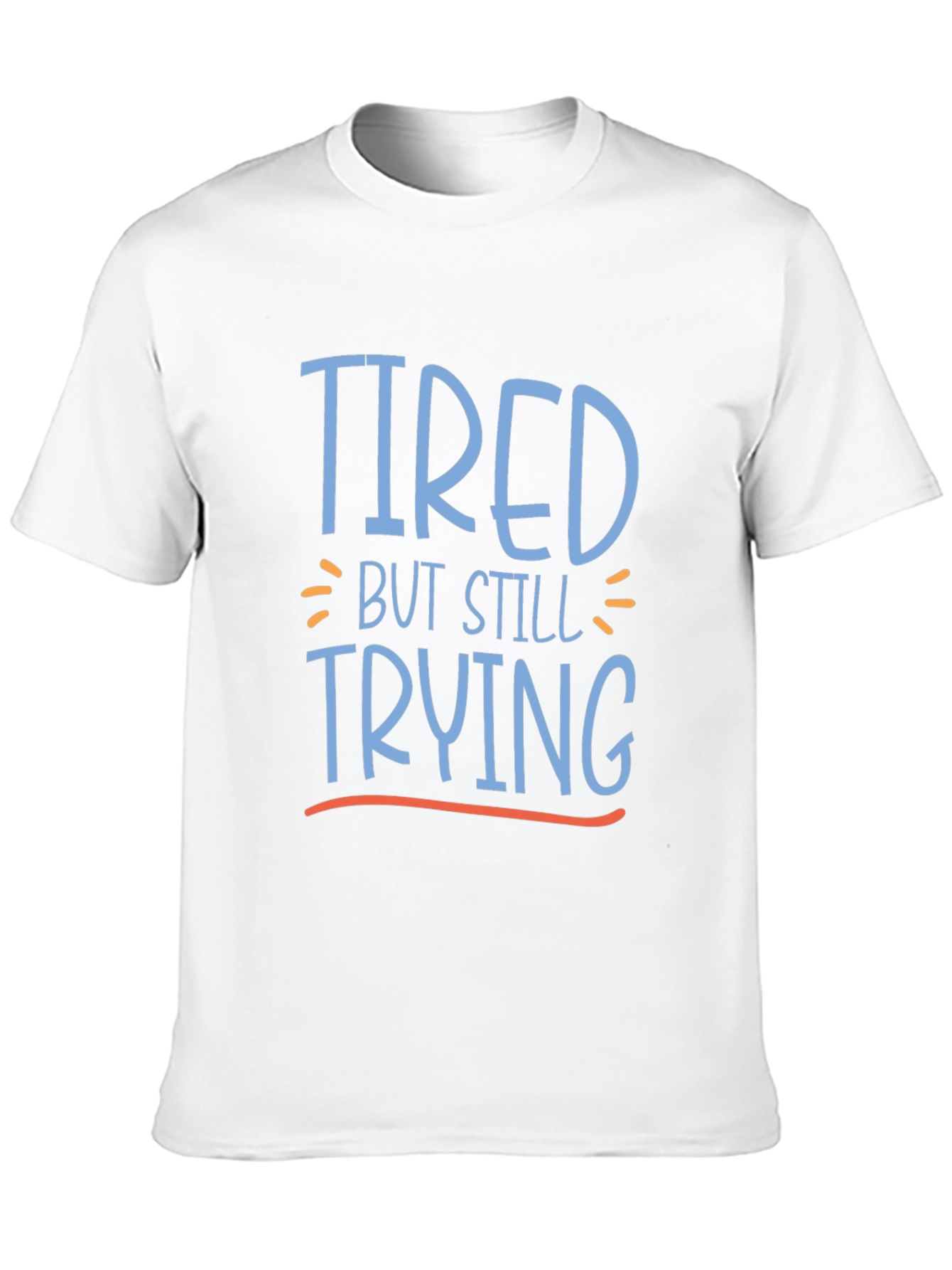 Tired But Still Trying Graphic Tee