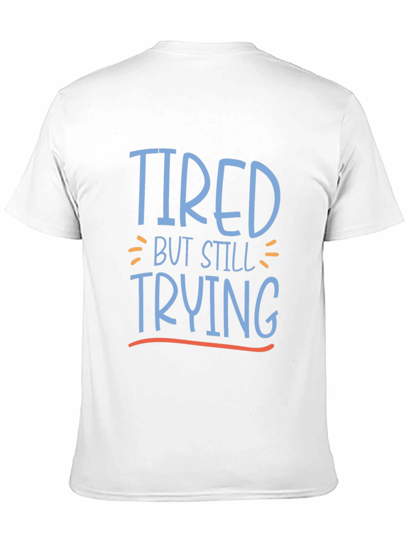Tired But Still Trying Graphic Tee