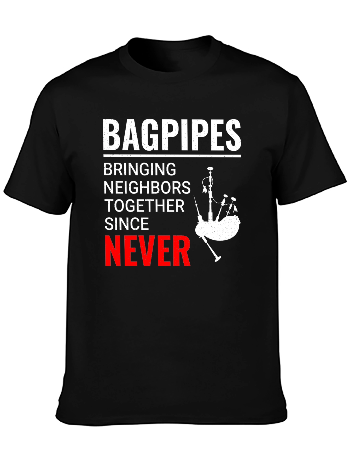 Bagpipes Never T-Shirt: Funny Scottish Music Tee