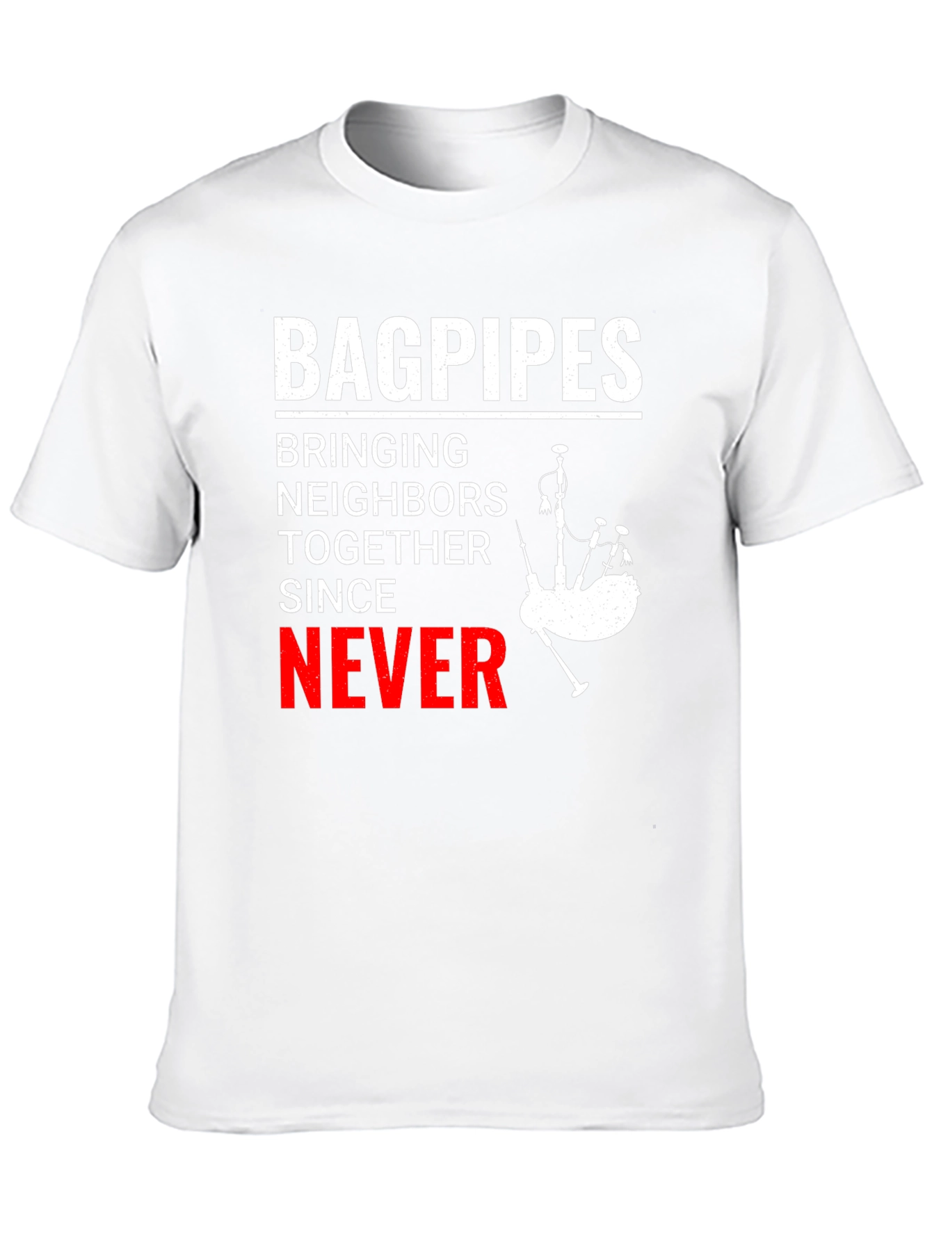 Bagpipes Never T-Shirt: Funny Scottish Music Tee